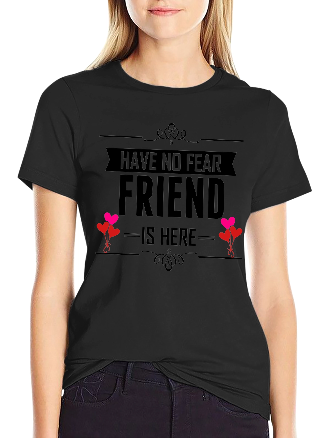Have No Fear Friend Is Here T-Shirt
