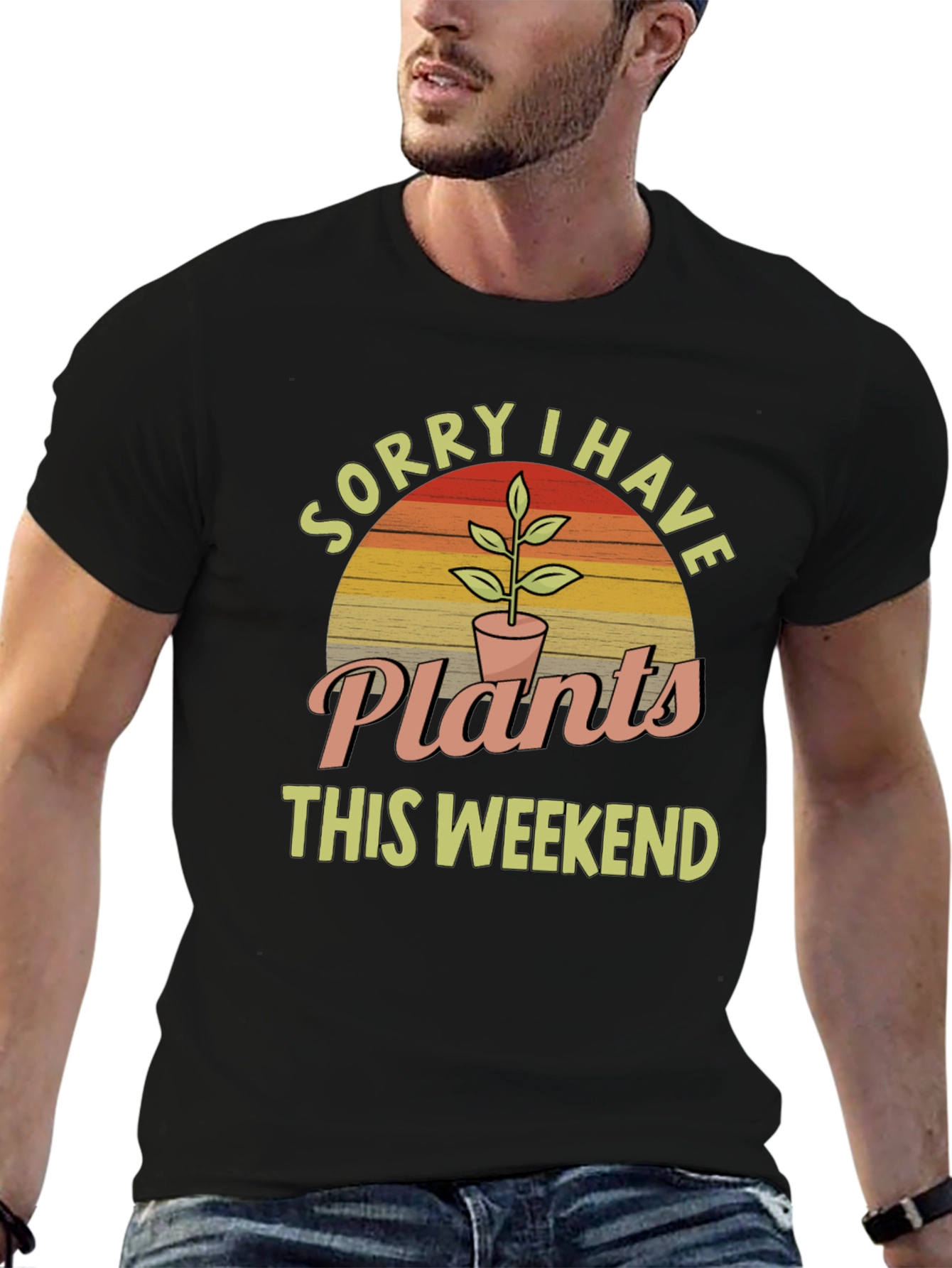 Sorry I Have Plants This Weekend T-Shirt