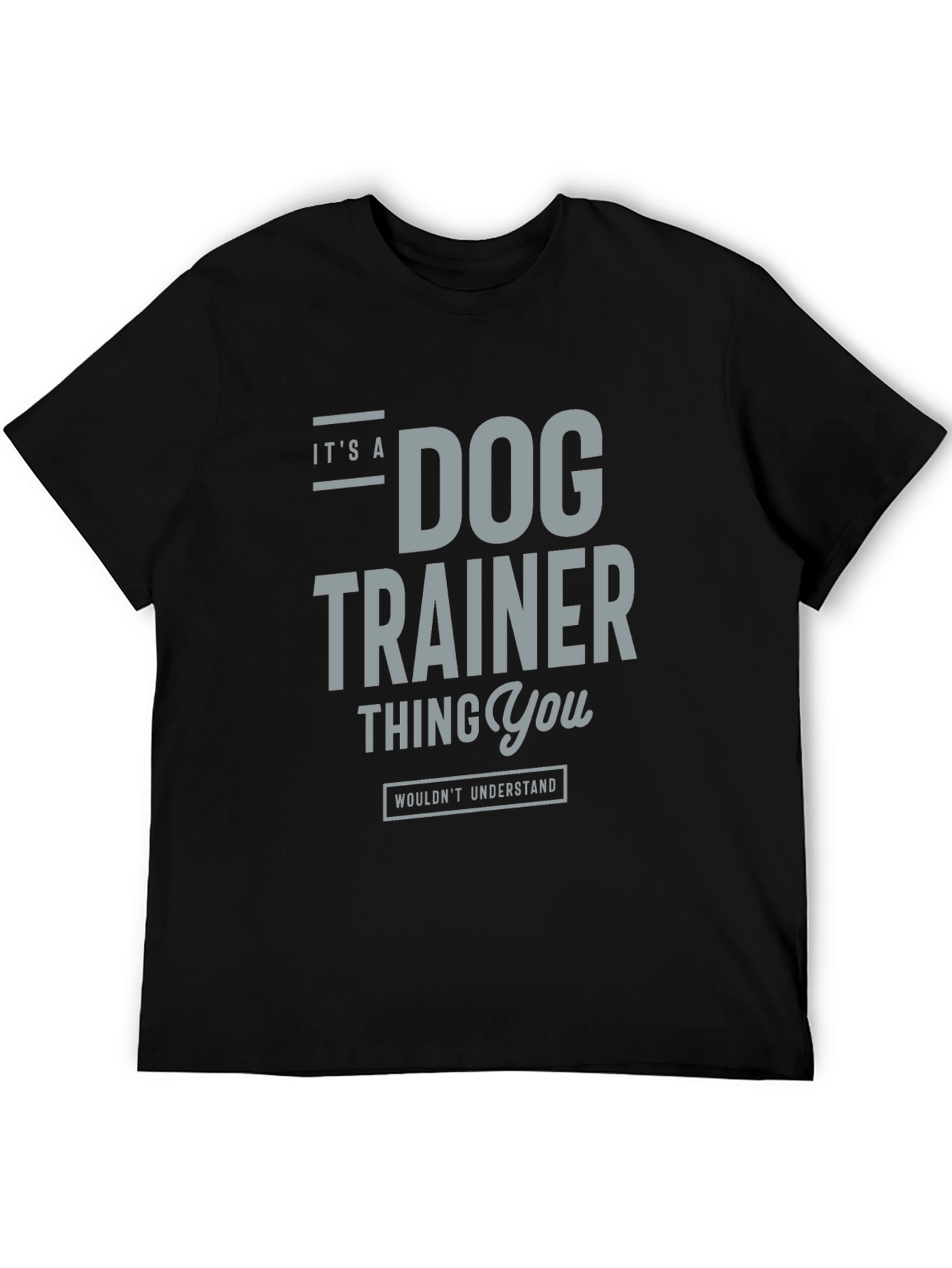 Dog Trainer Thing You Wouldnt Understand Tee