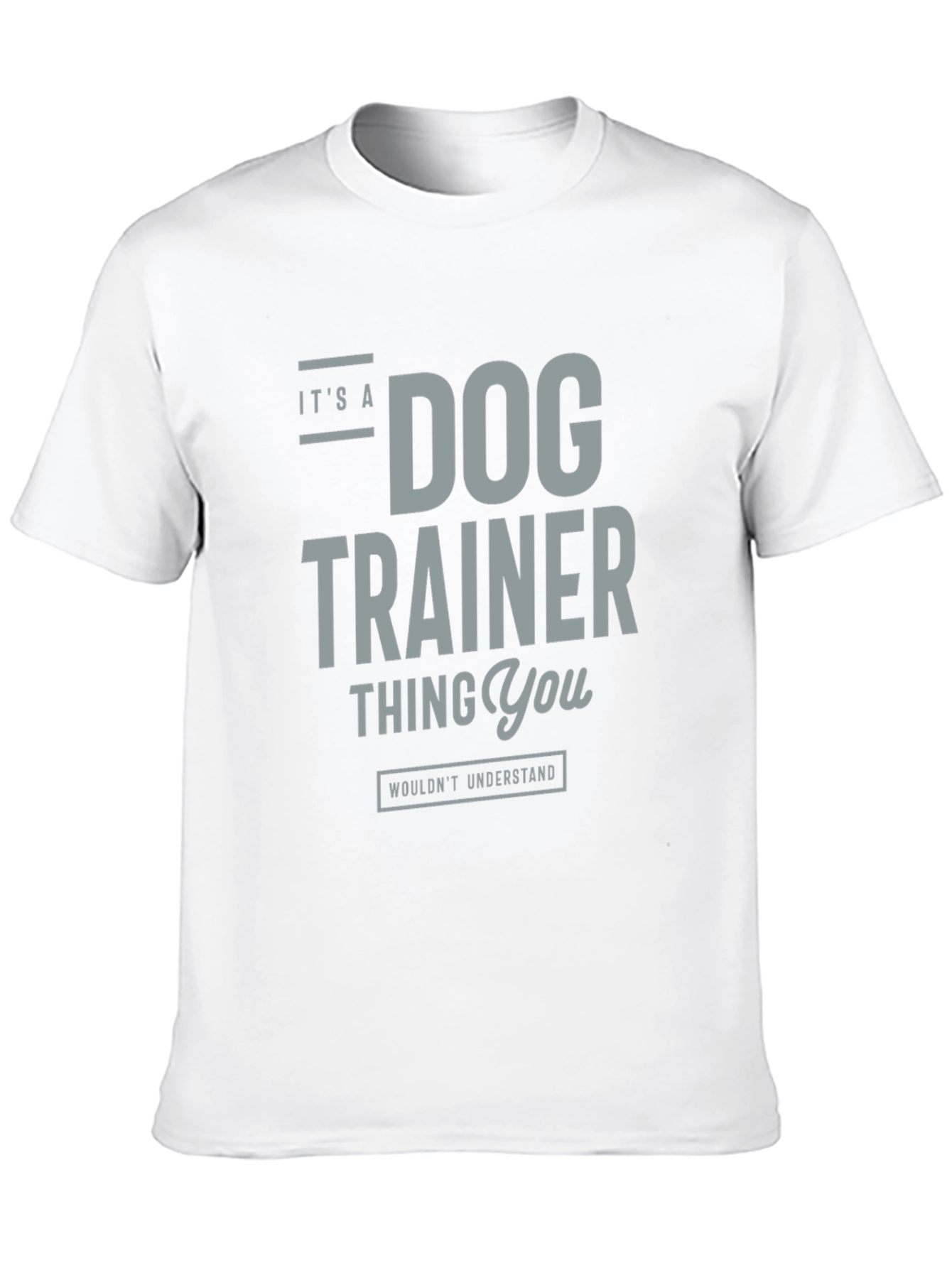 Dog Trainer Thing You Wouldnt Understand Tee