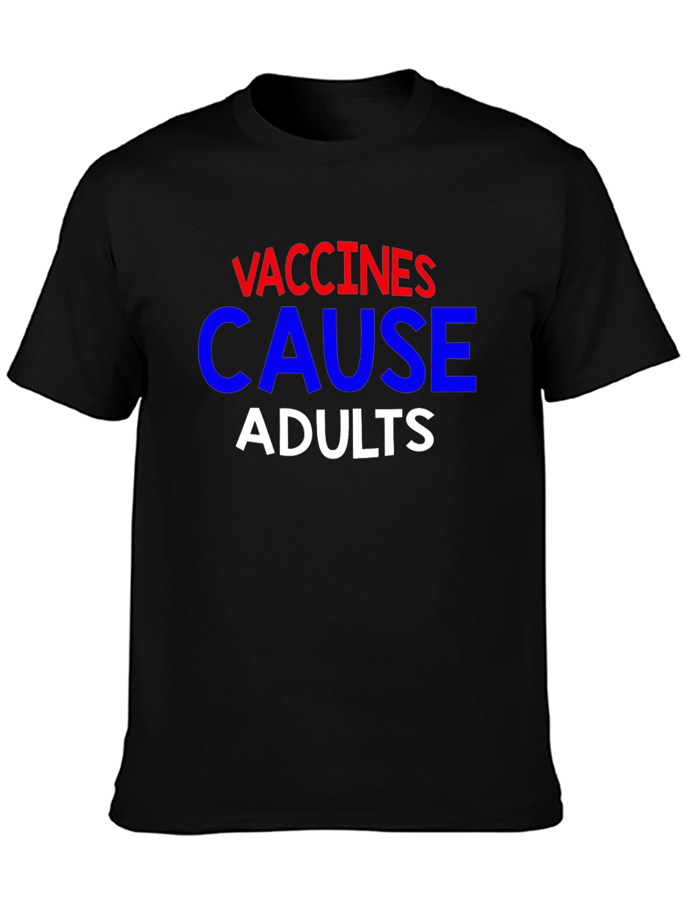 Vaccines Cause Adults Graphic Tee
