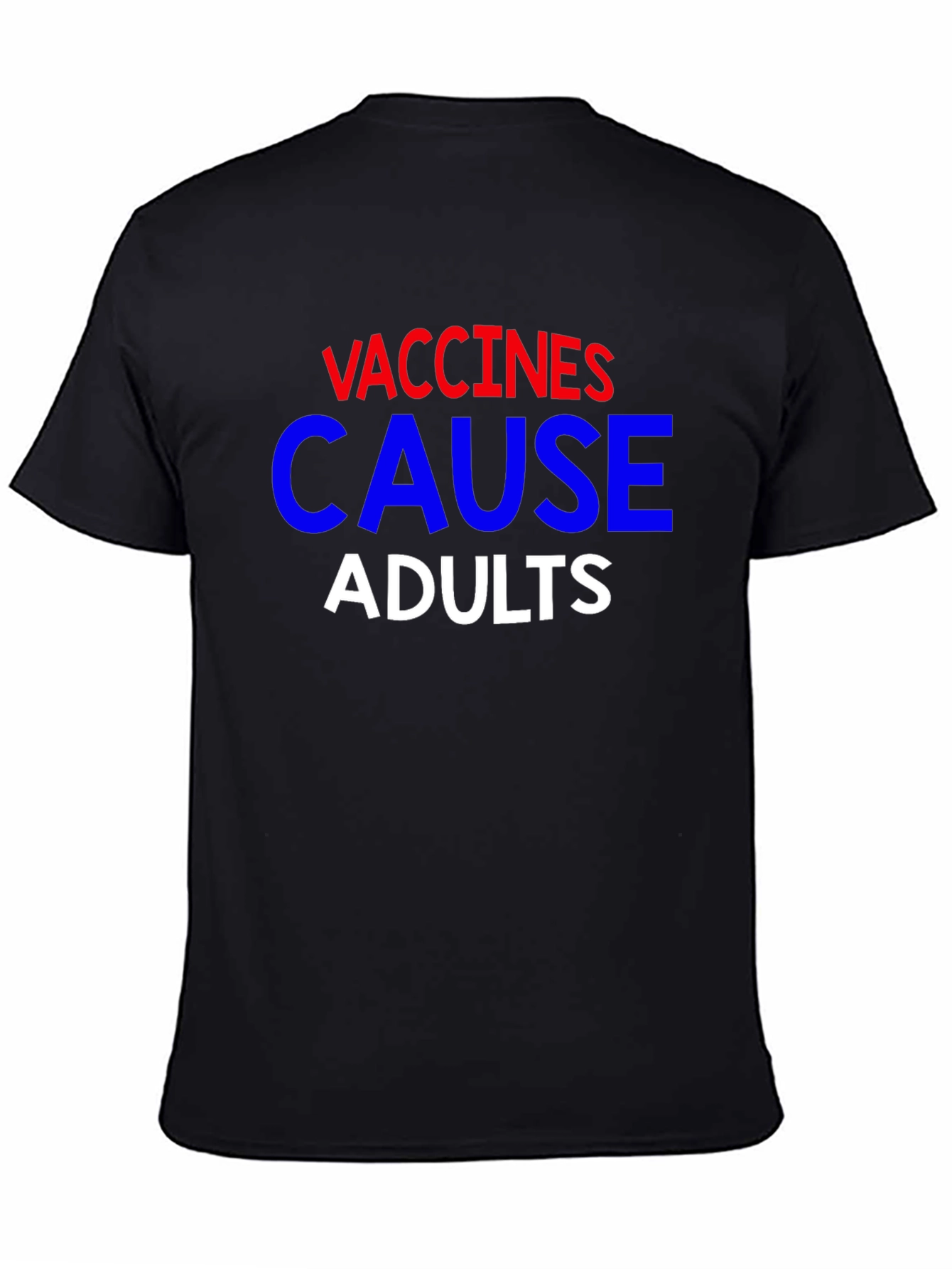 Vaccines Cause Adults Graphic Tee