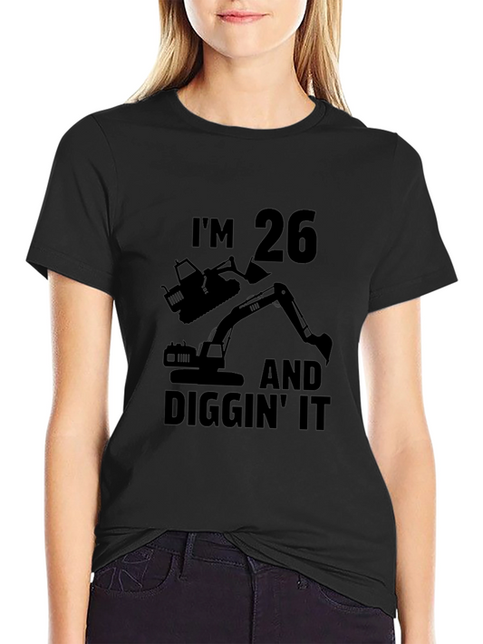 26 and Diggin It T-Shirt - Birthday Gift