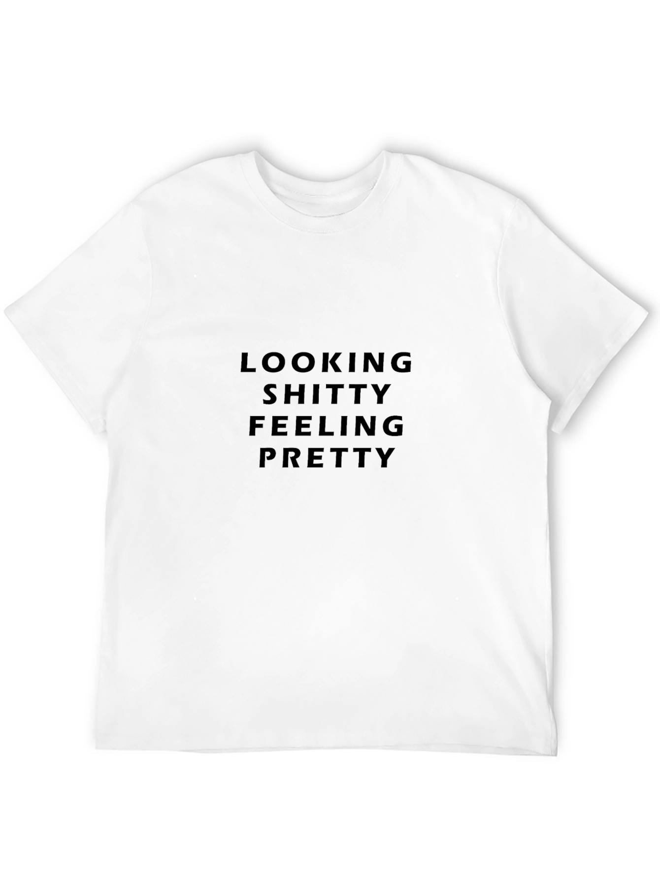 Looking Shitty Feeling Pretty Black T-Shirt