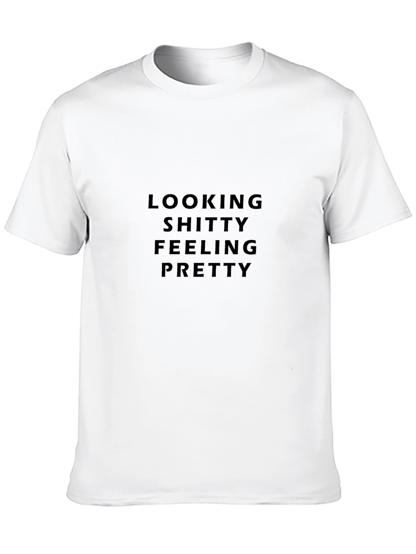 Looking Shitty Feeling Pretty Black T-Shirt