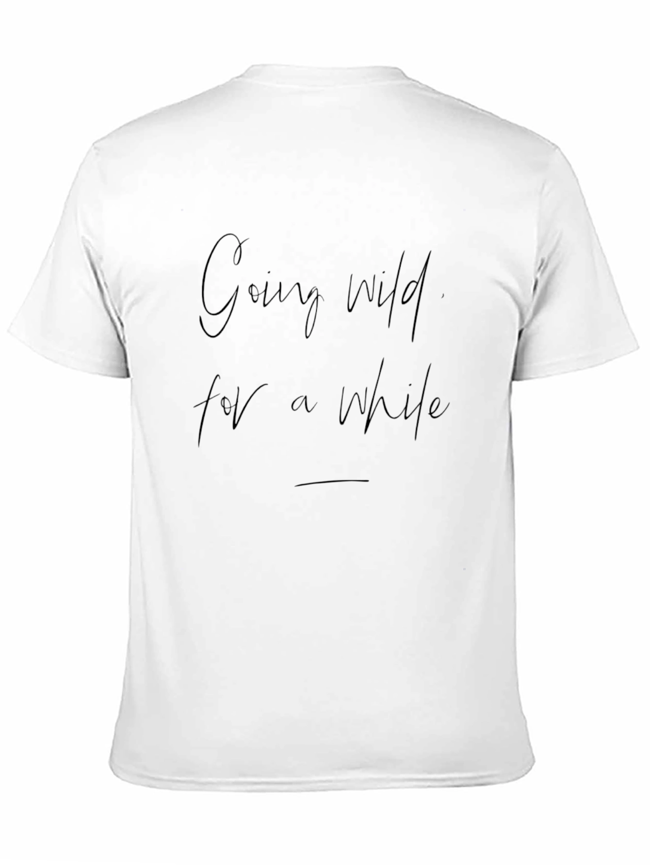 Going Wild T-Shirt - Trendy Slogan Tee