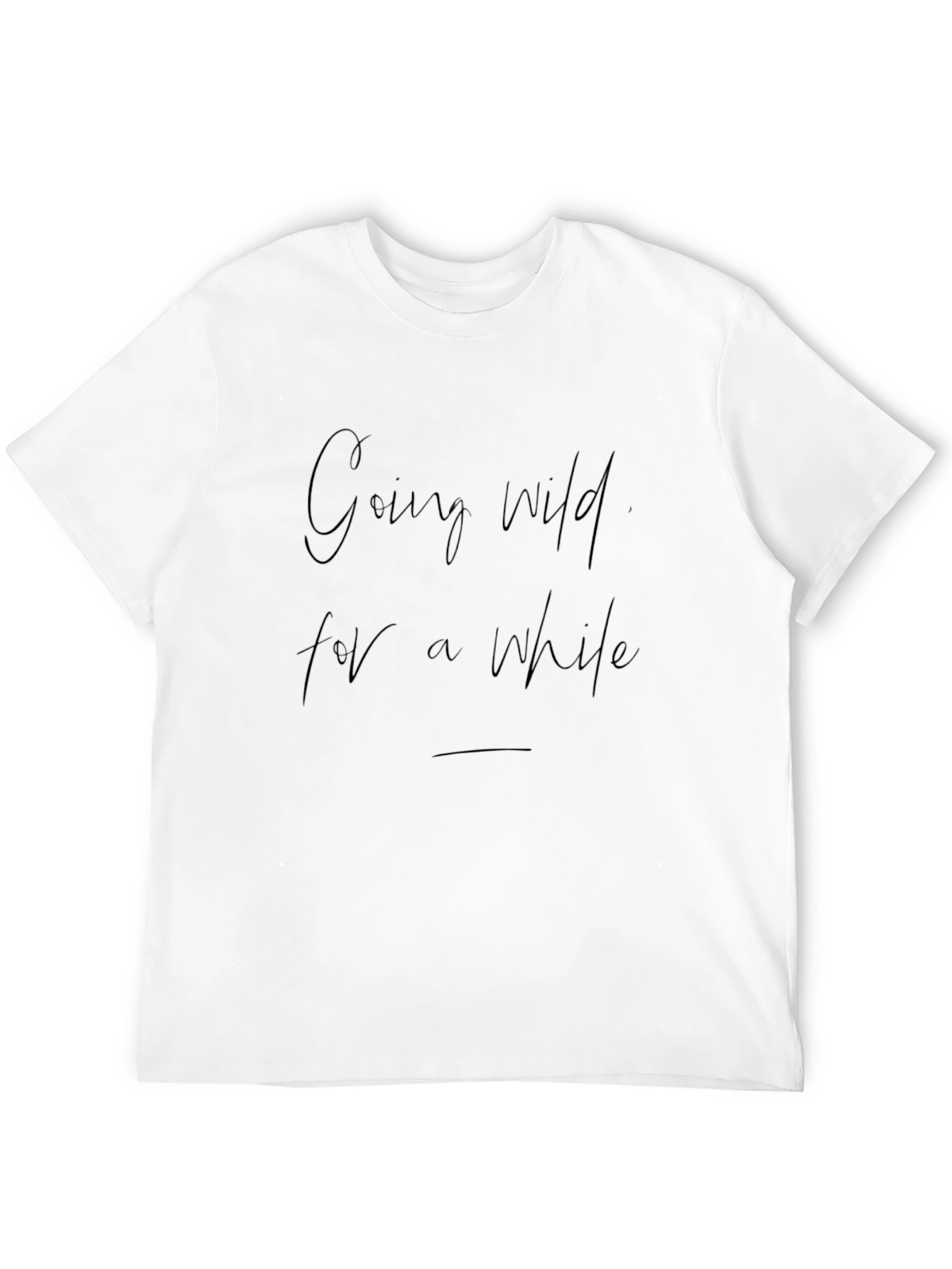 Going Wild T-Shirt - Trendy Slogan Tee