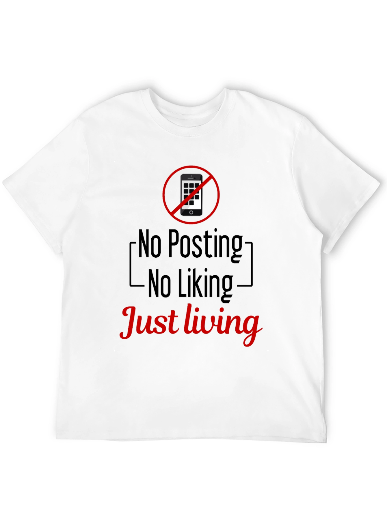 No Posting No Liking Just Living T-Shirt
