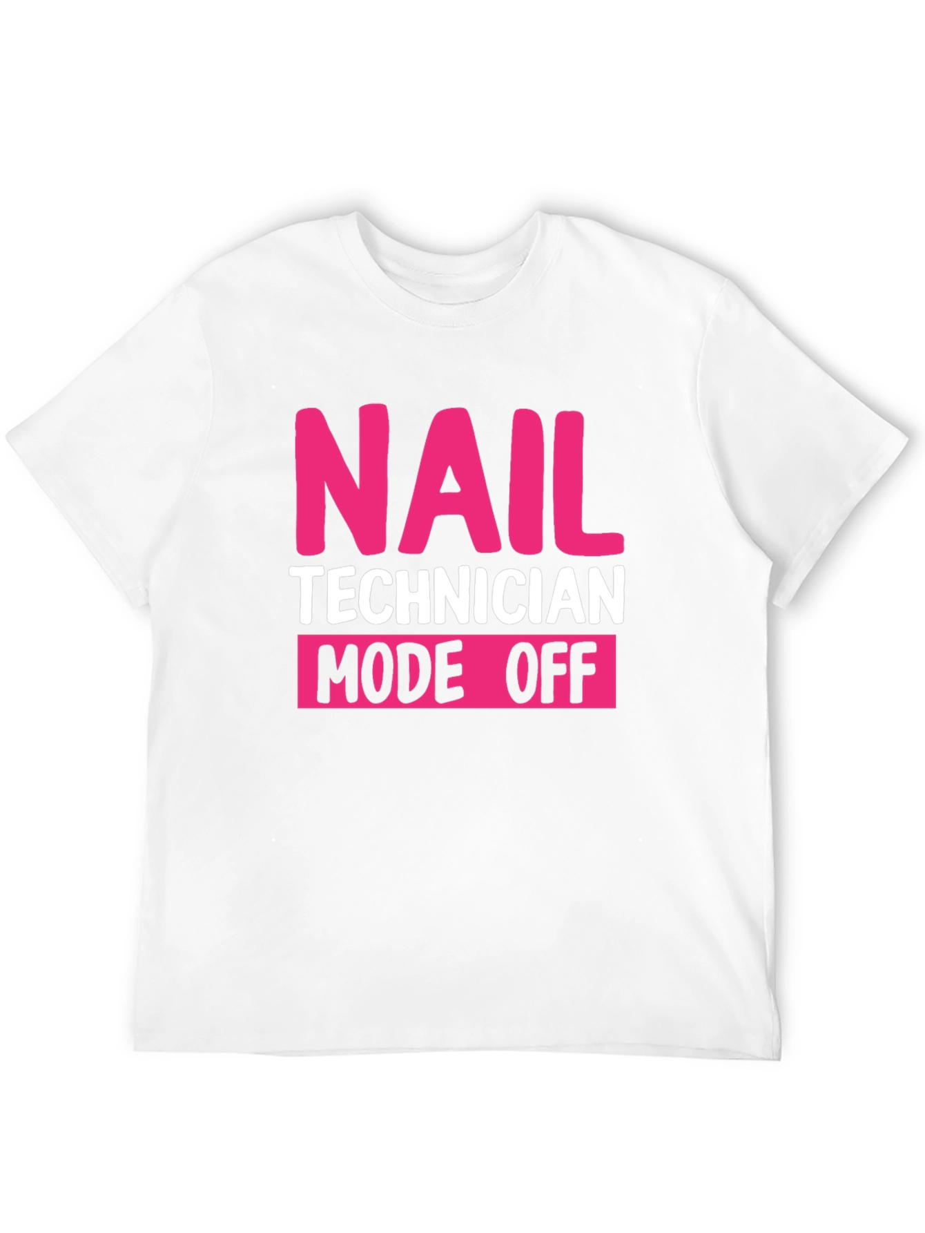 Nail Technician Mode Off Black T-Shirt