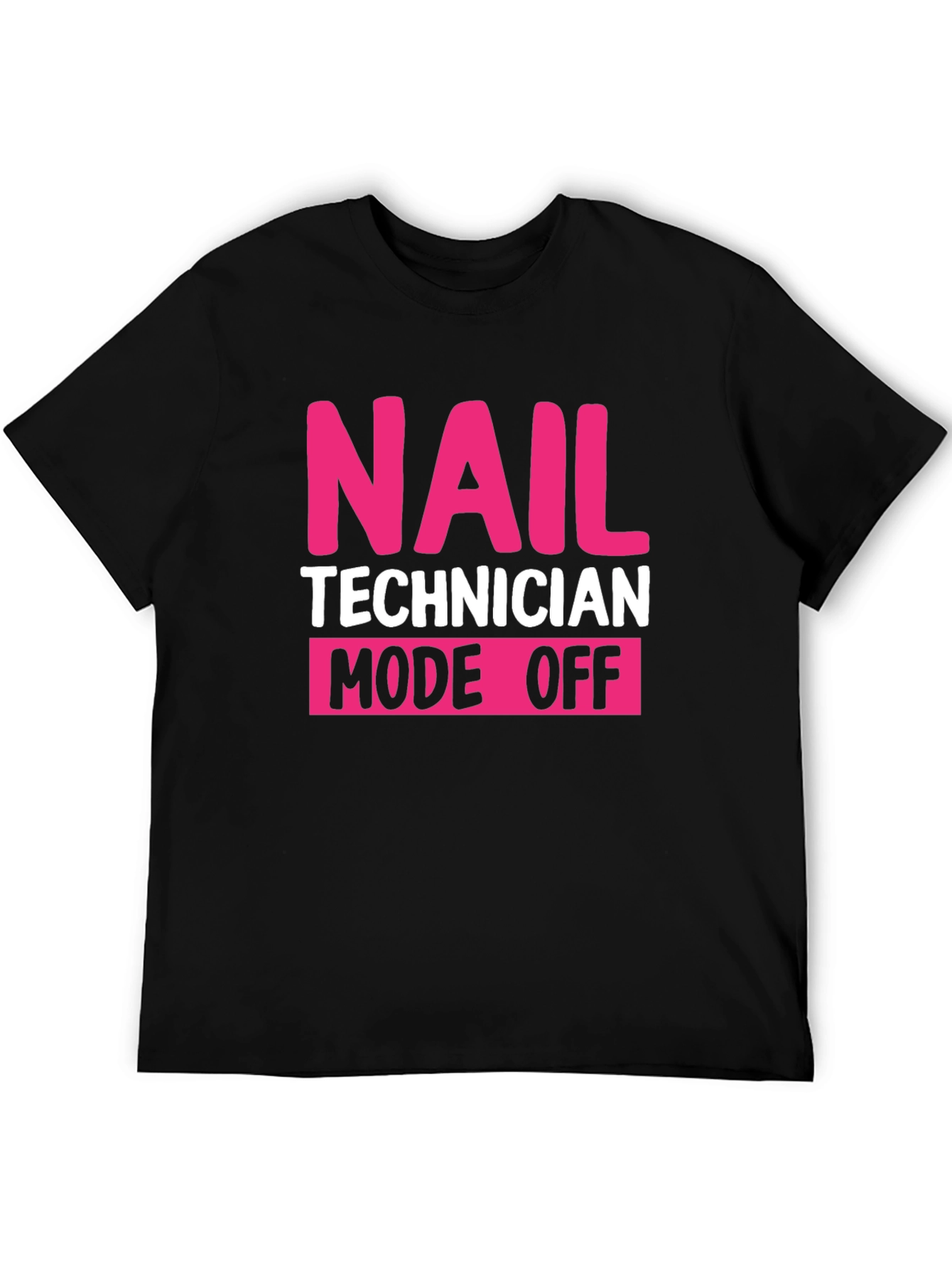 Nail Technician Mode Off Black T-Shirt
