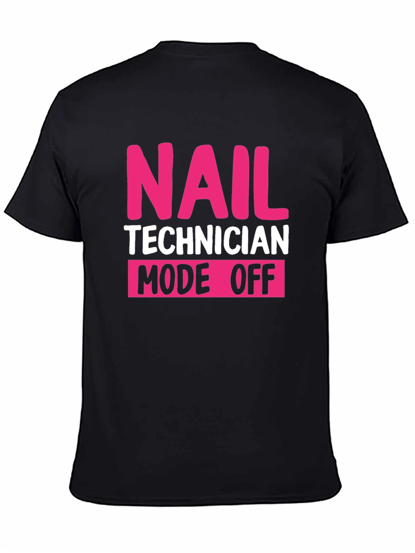 Nail Technician Mode Off Black T-Shirt