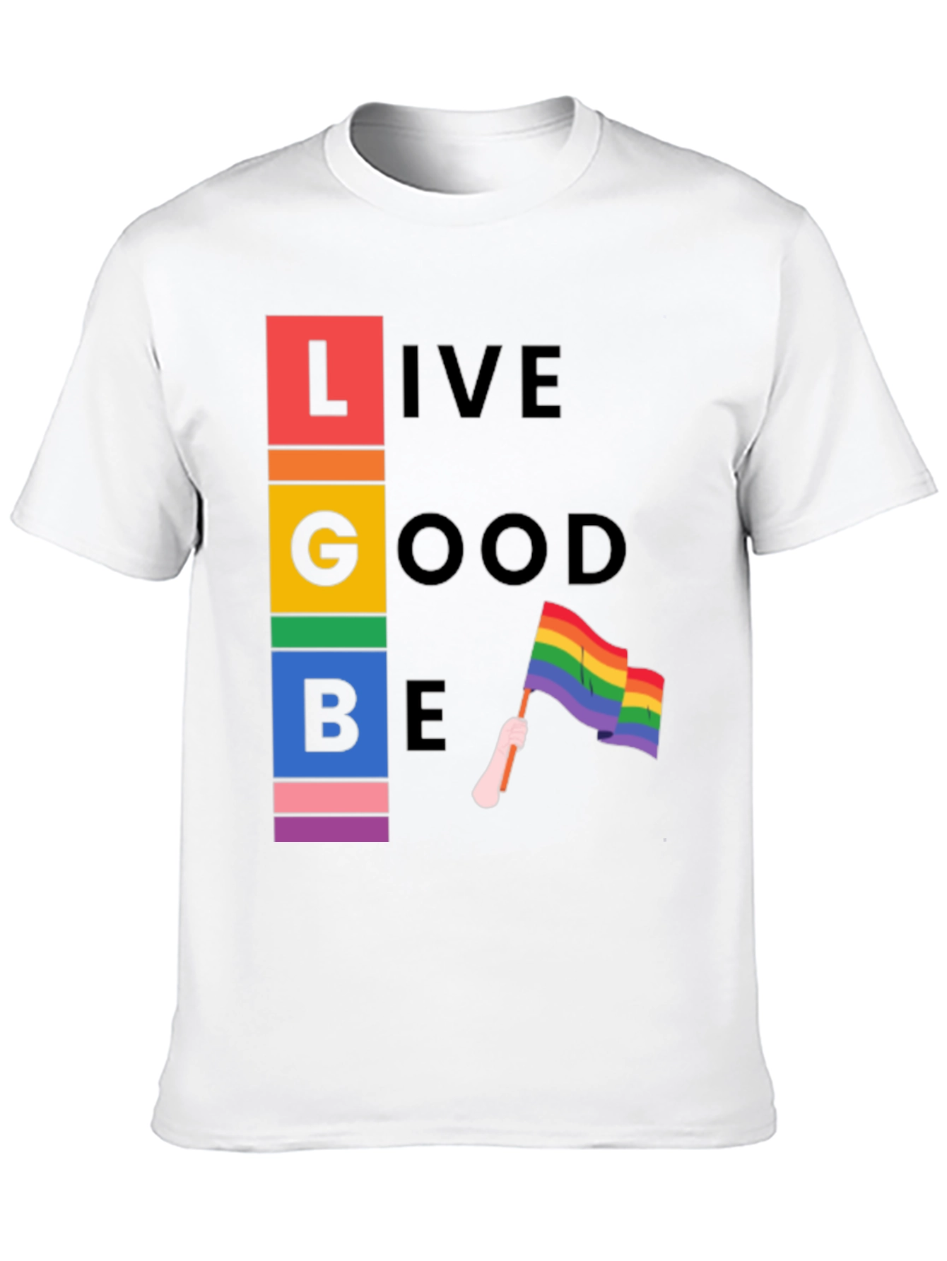 LGBT Pride T-Shirt - Live Good Be