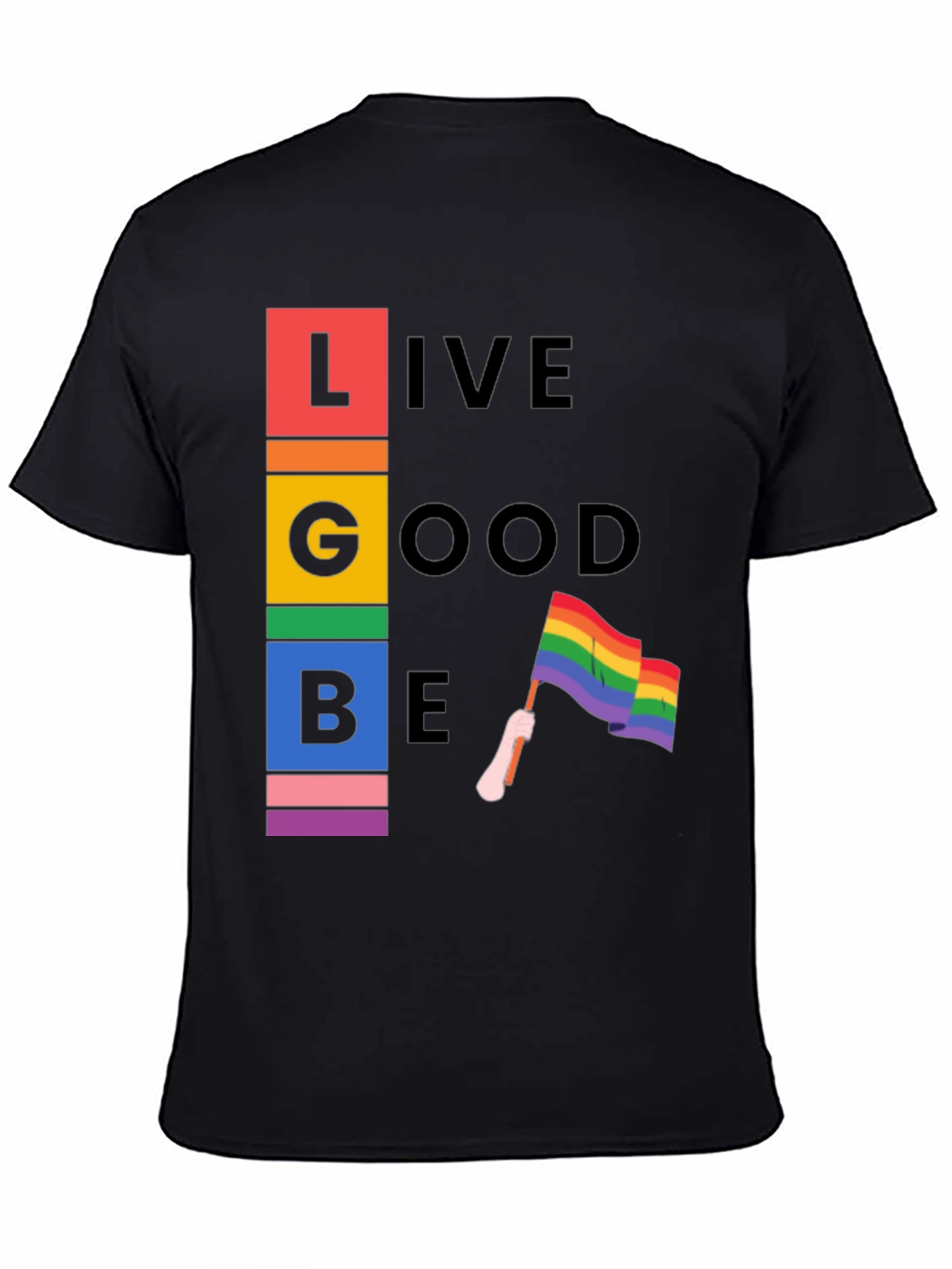 LGBT Pride T-Shirt - Live Good Be