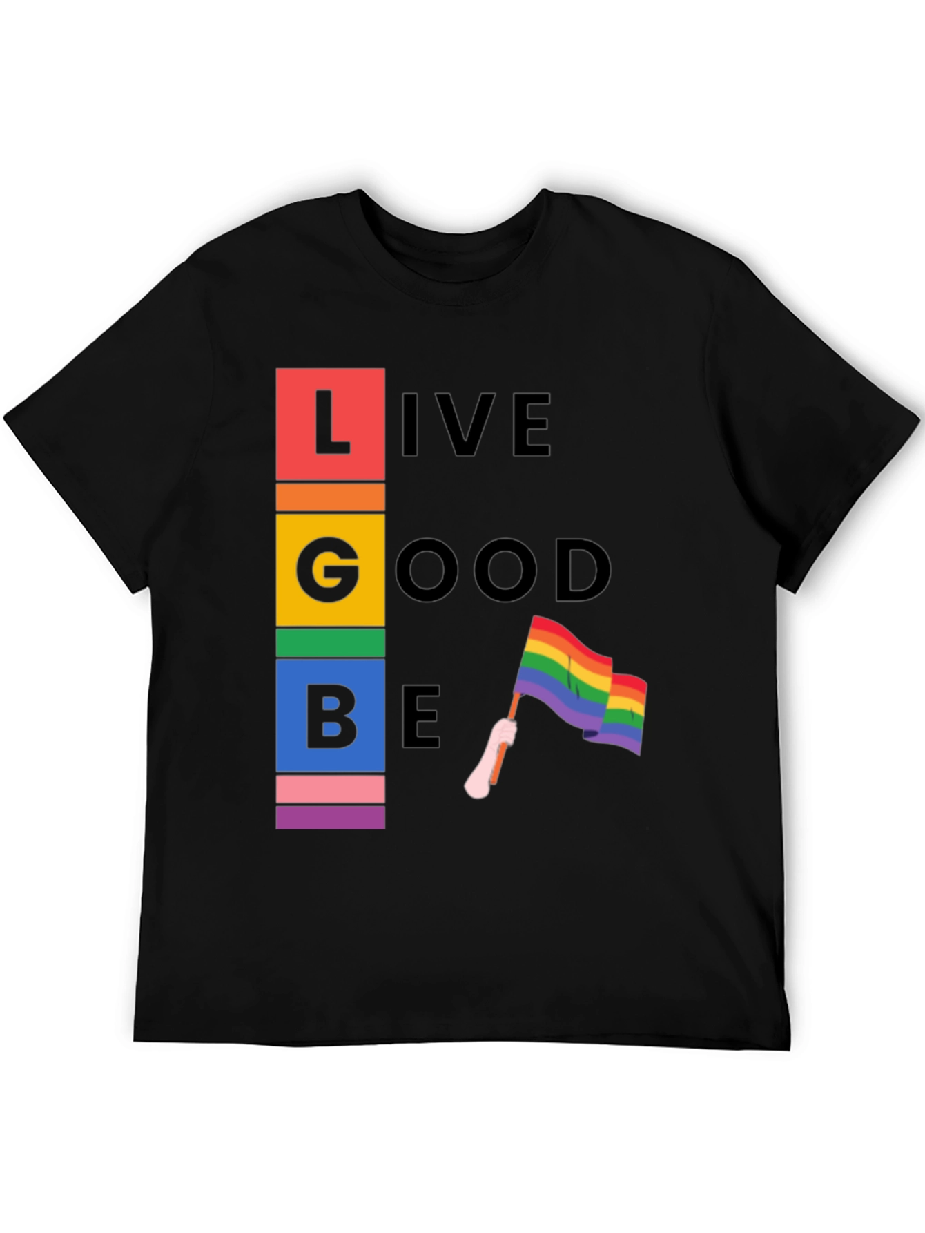 LGBT Pride T-Shirt - Live Good Be
