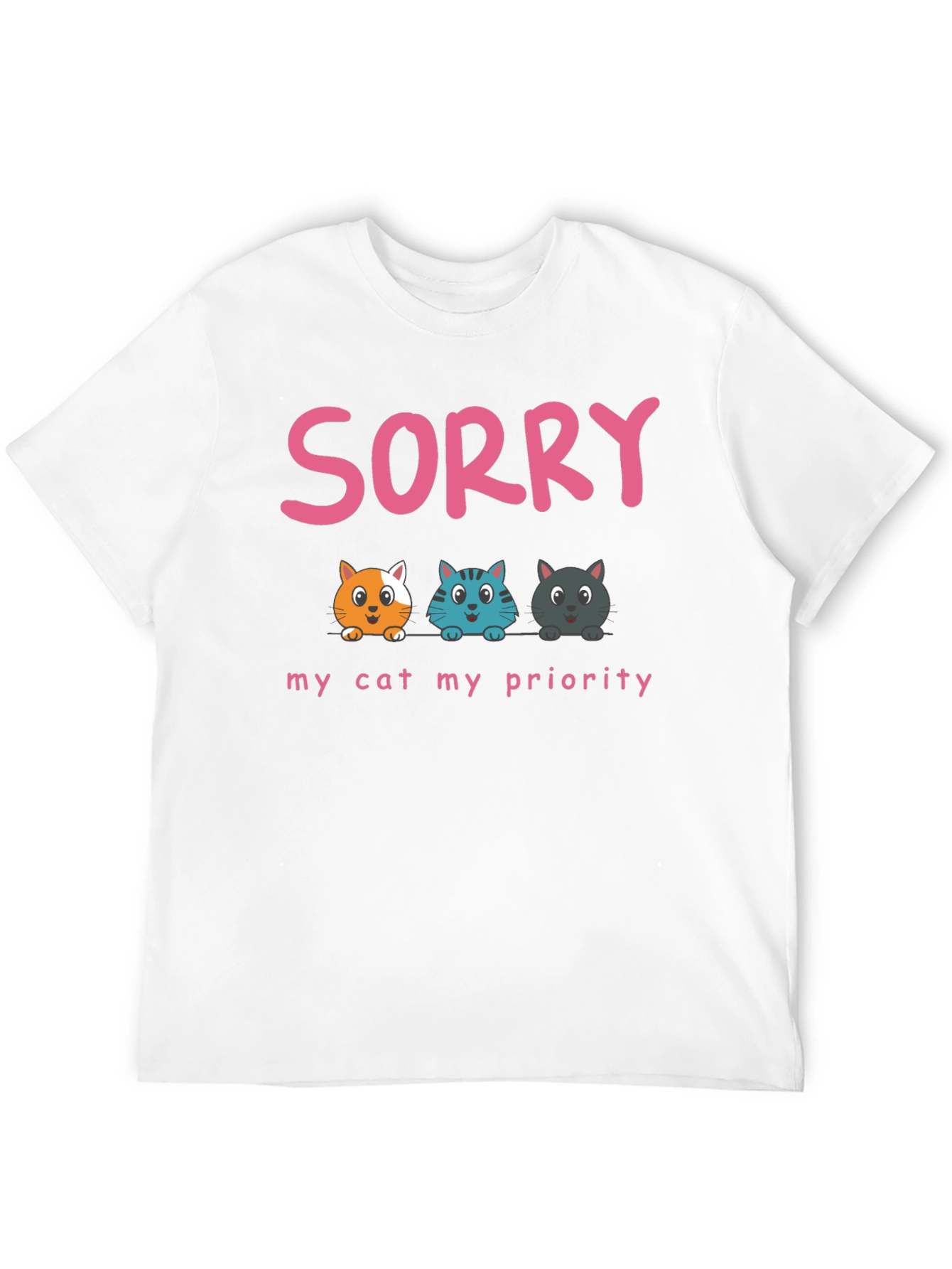 Sorry My Cat My Priority T-Shirt