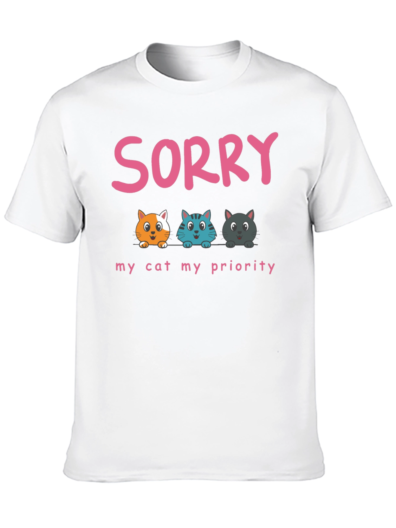 Sorry My Cat My Priority T-Shirt