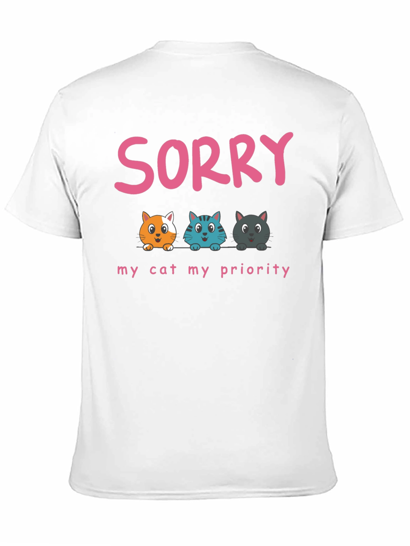 Sorry My Cat My Priority T-Shirt