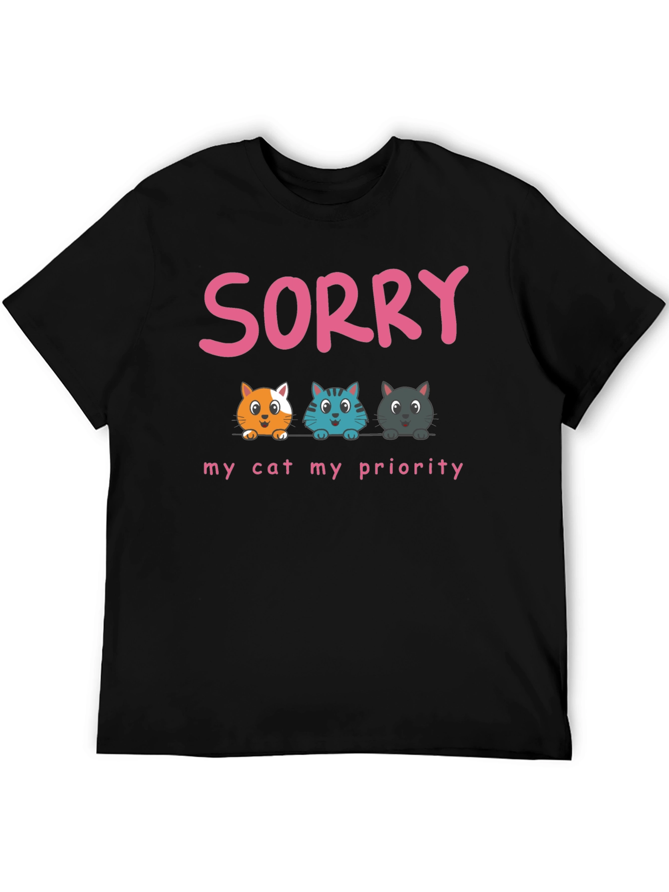 Sorry My Cat My Priority T-Shirt