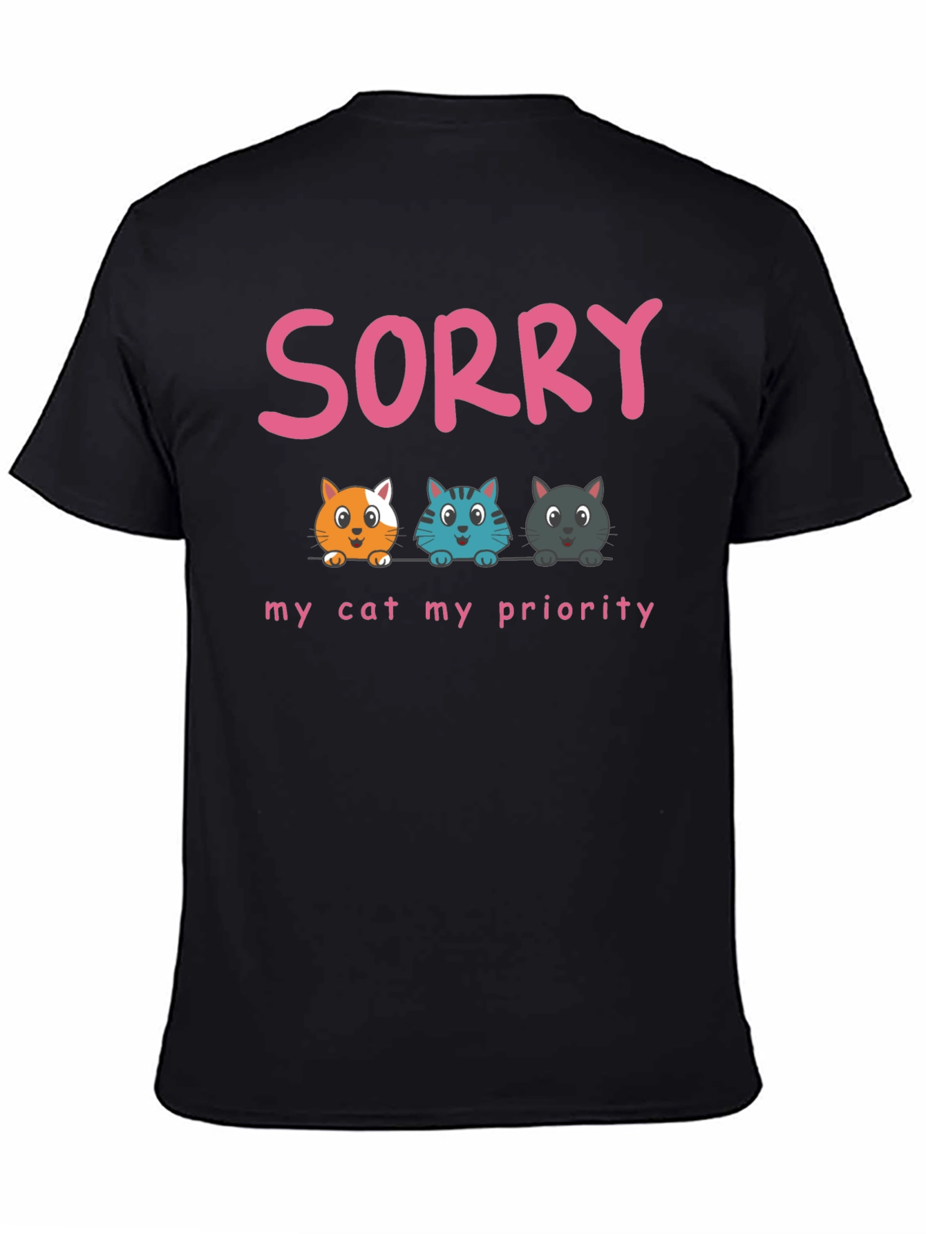 Sorry My Cat My Priority T-Shirt