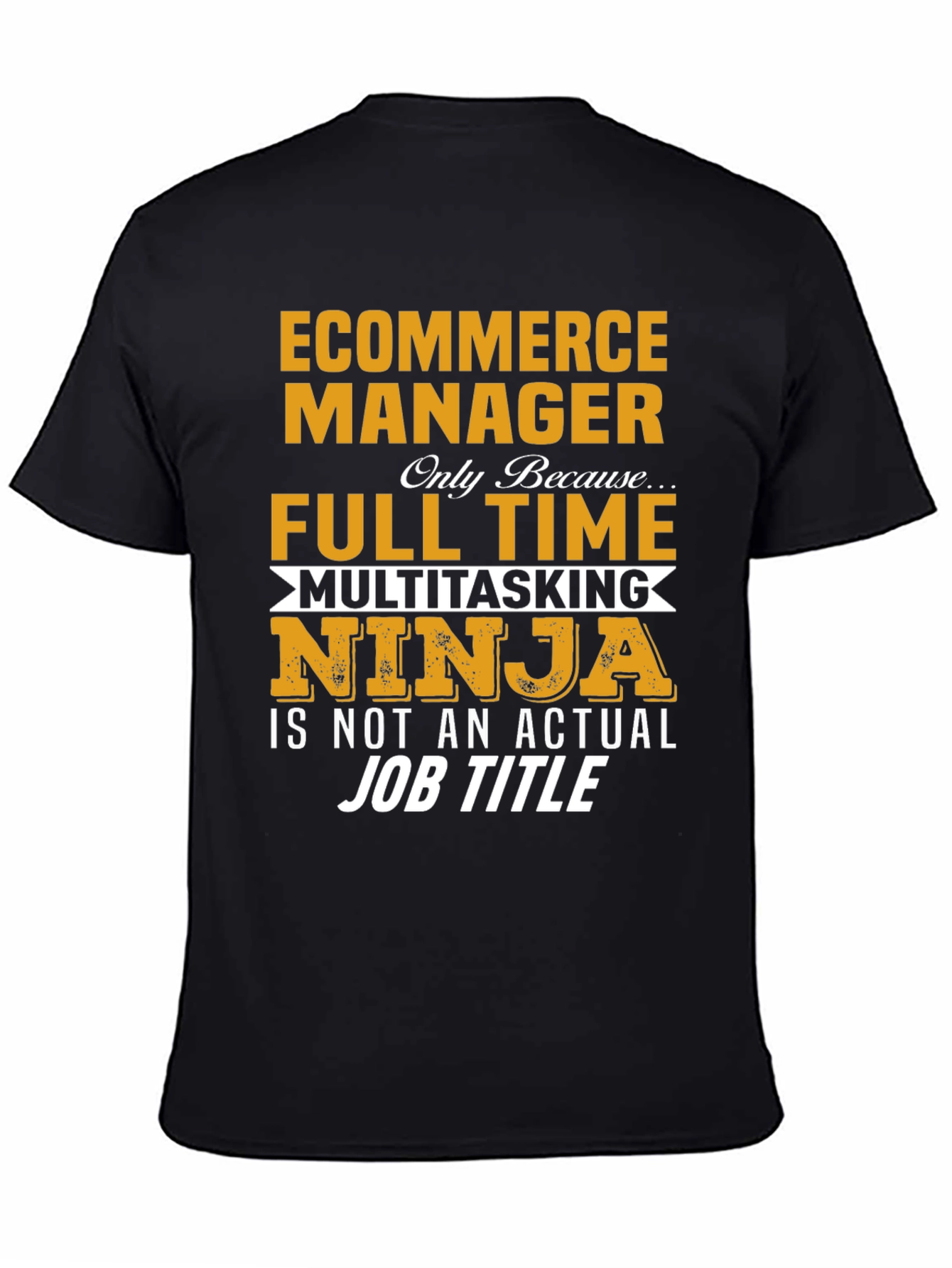 Ecommerce Manager Full Time Ninja T-Shirt