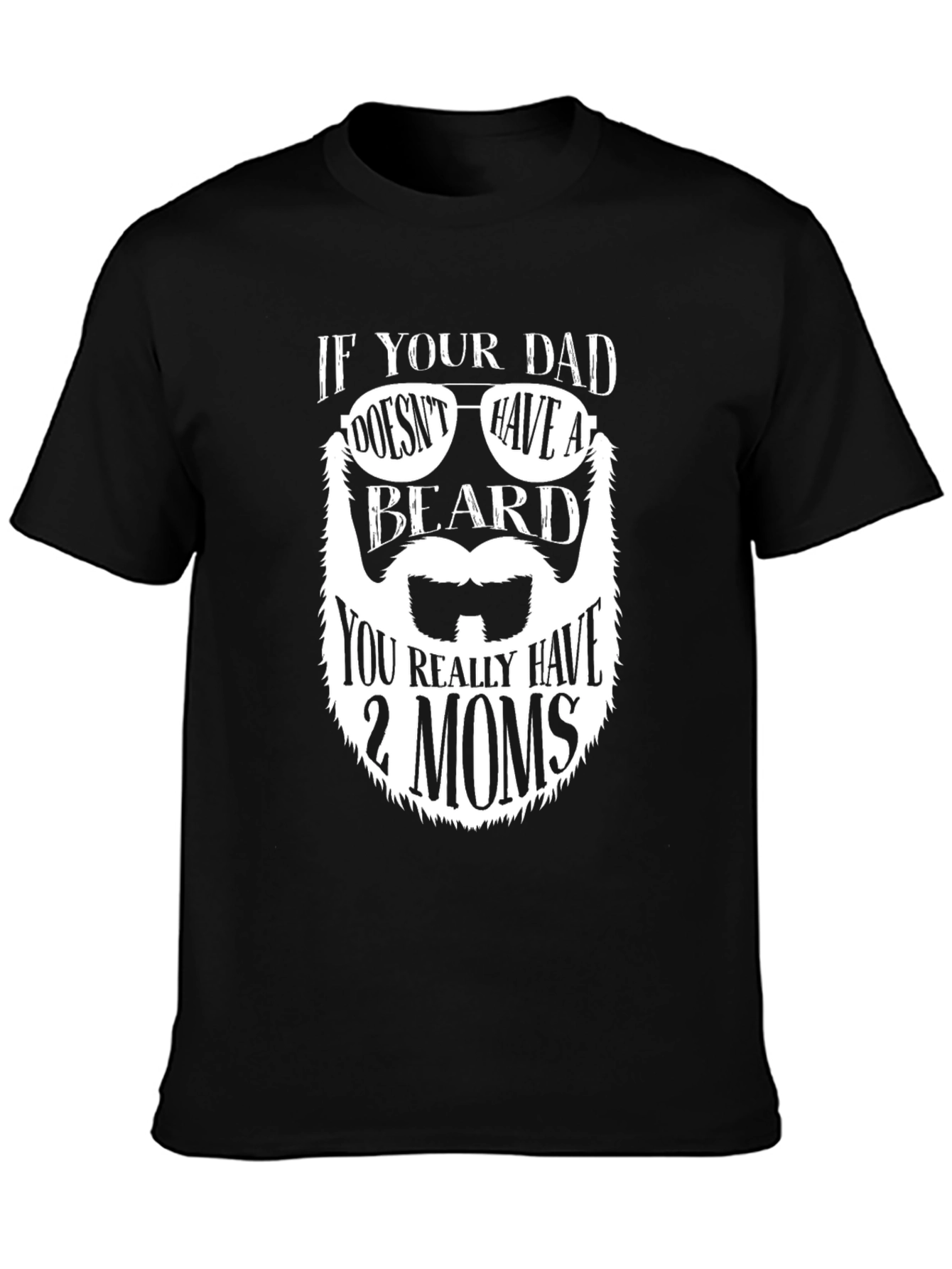 Funny Beard Humor Mens T-Shirt - Two Moms