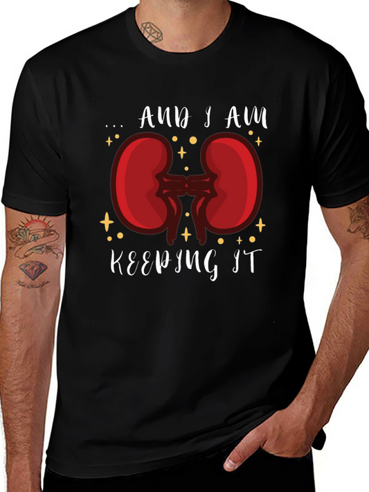 And I am Keeping It Kidney T-Shirt