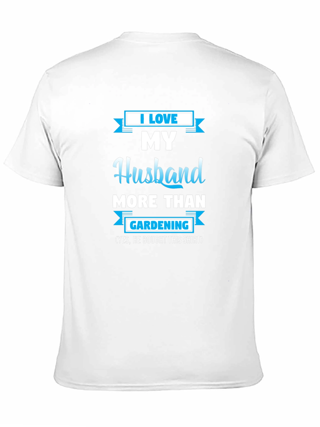 I Love My Husband Gardening T-Shirt