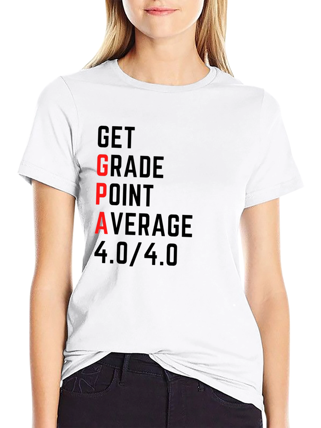 GPA 4.0 T-Shirt - Get Grade Point Average Top