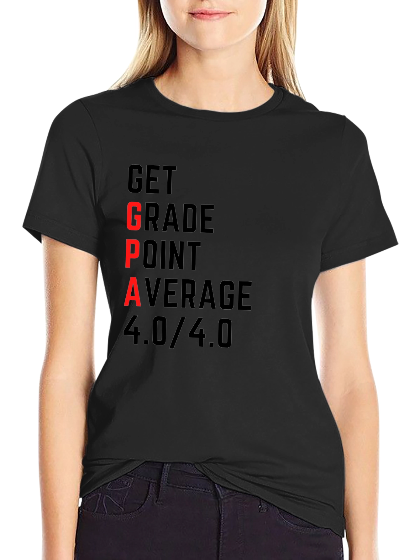 GPA 4.0 T-Shirt - Get Grade Point Average Top
