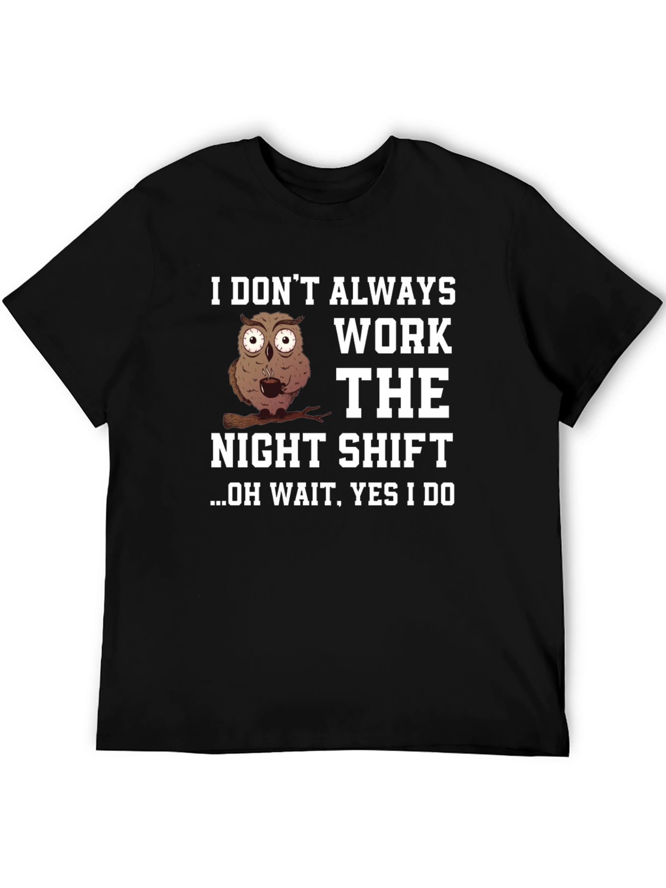 Night Shift Owl T-Shirt - Funny Work Tee