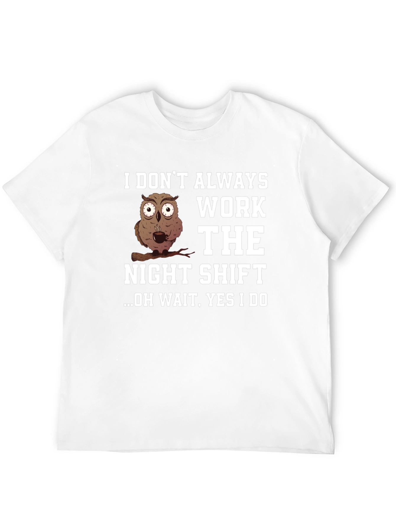 Night Shift Owl T-Shirt - Funny Work Tee