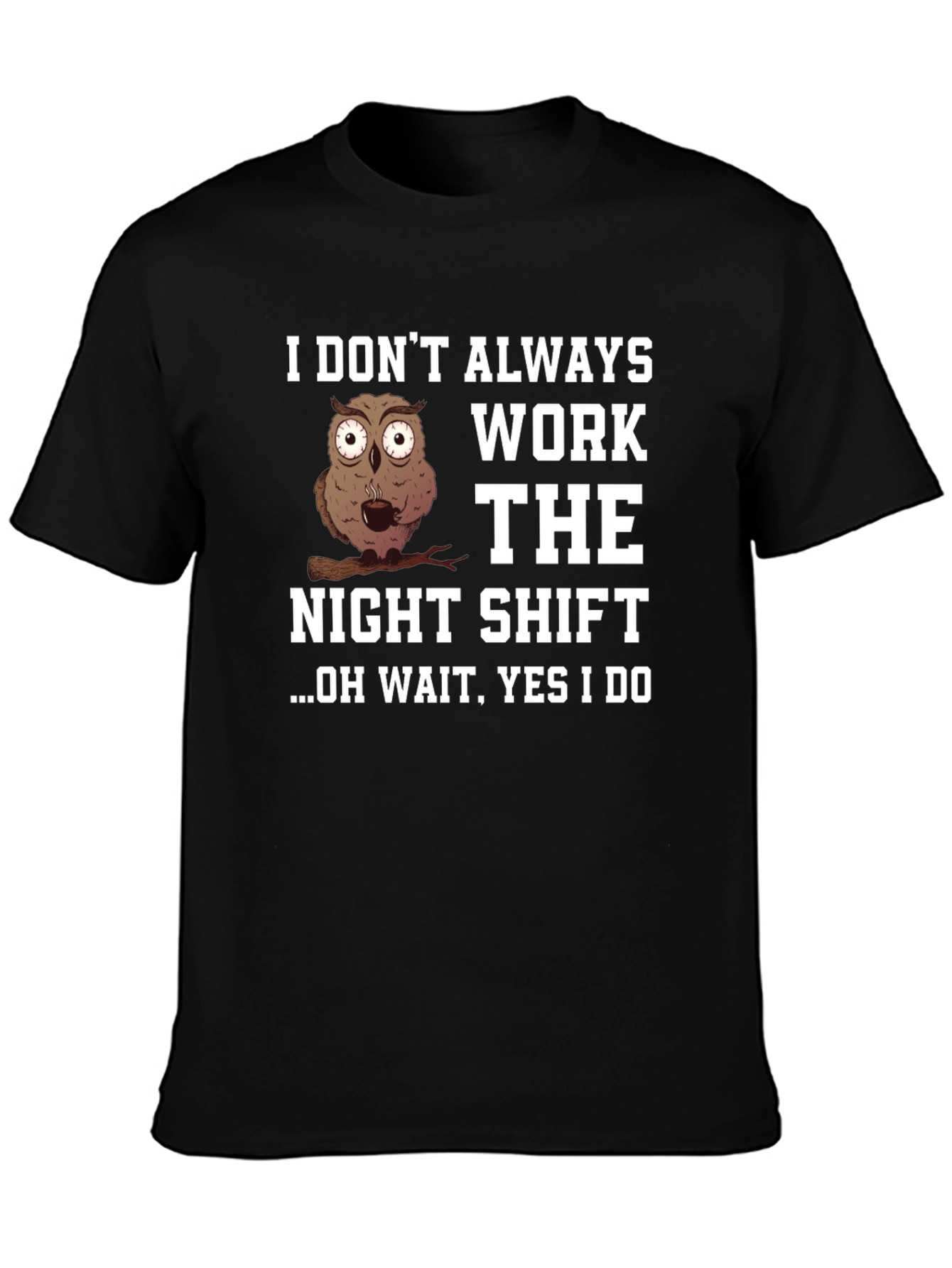 Night Shift Owl T-Shirt - Funny Work Tee