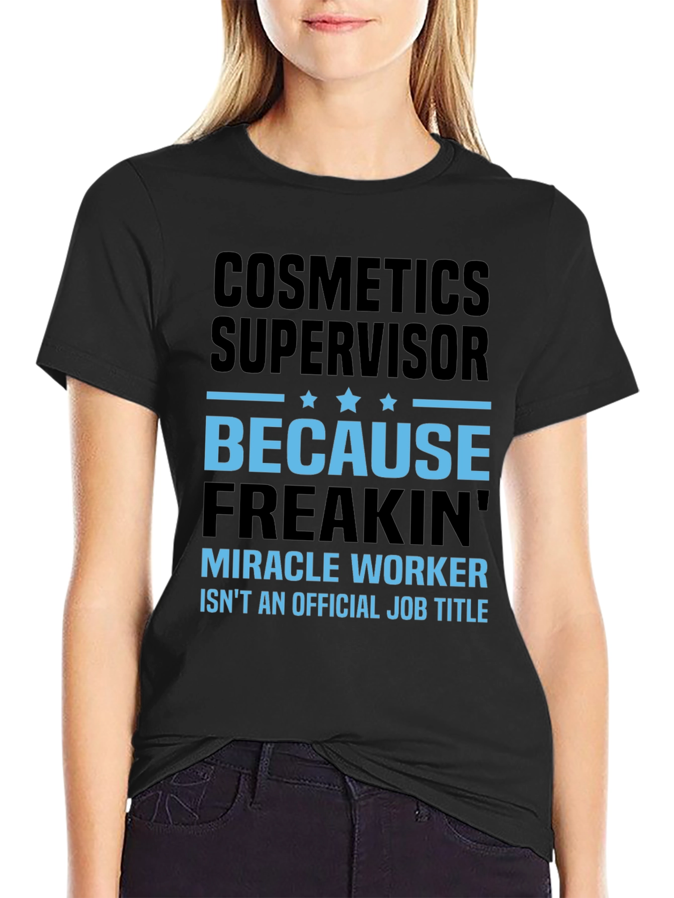 Cosmetics Supervisor Miracle Worker T-Shirt