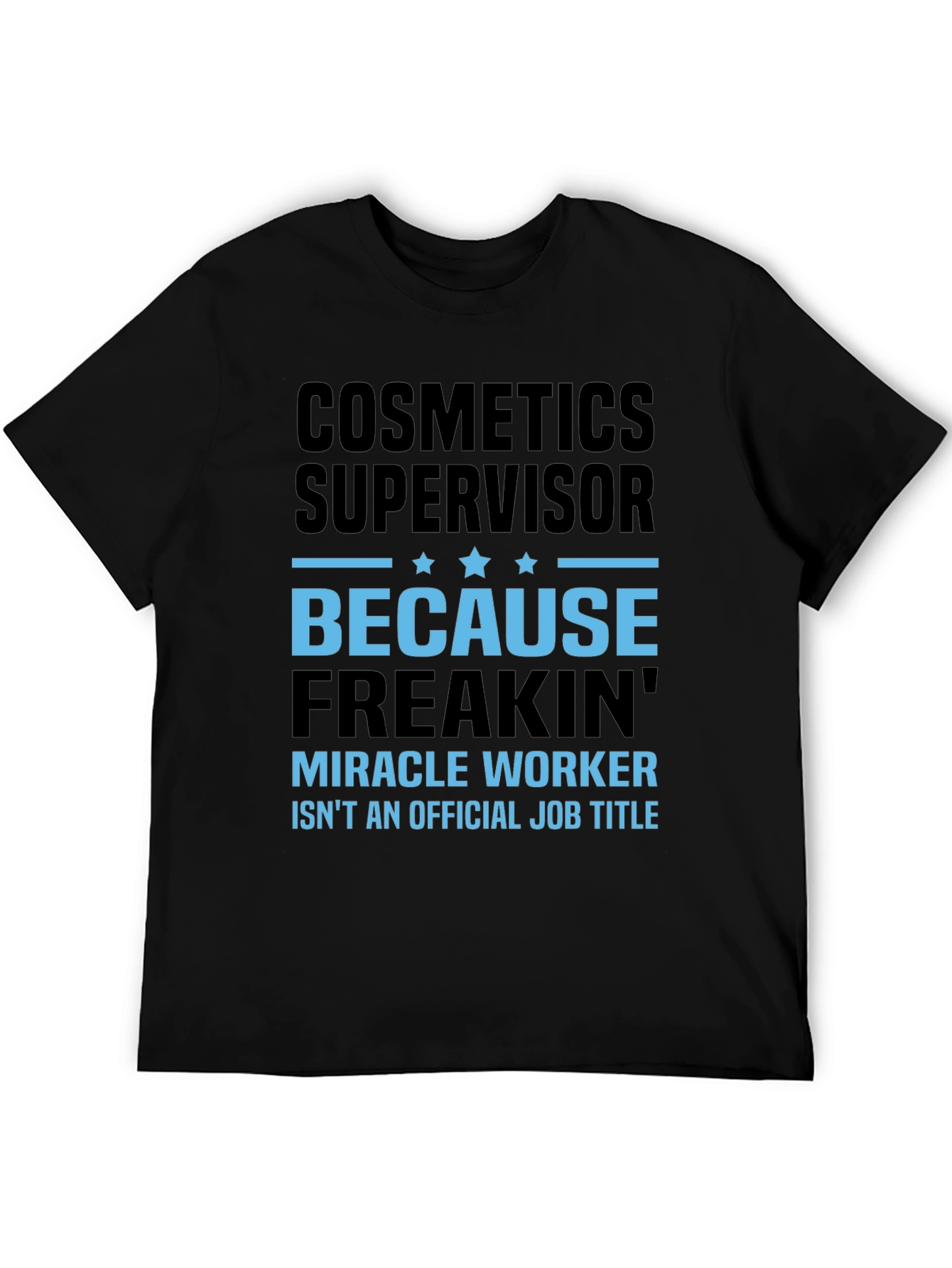 Cosmetics Supervisor Miracle Worker T-Shirt