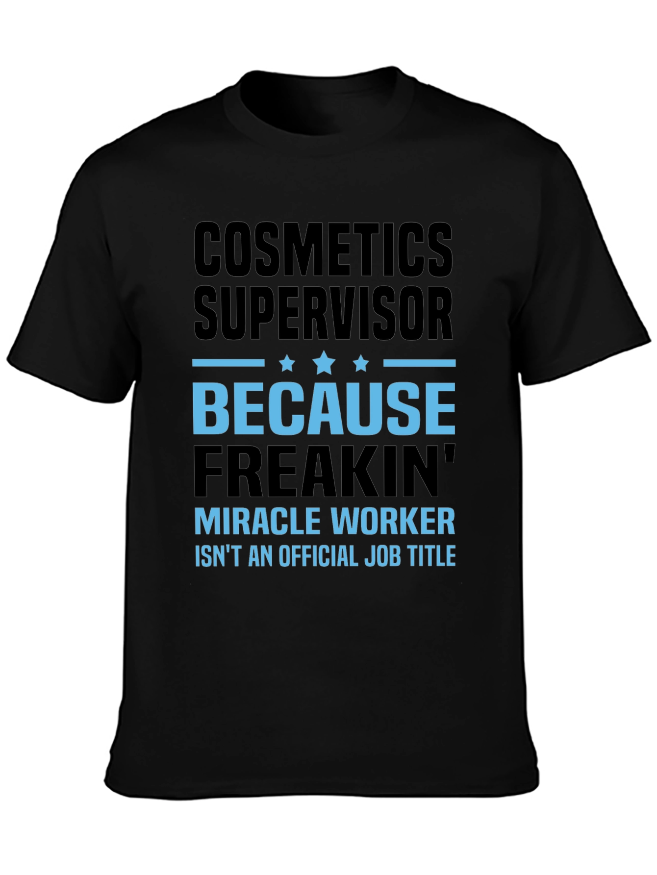 Cosmetics Supervisor Miracle Worker T-Shirt