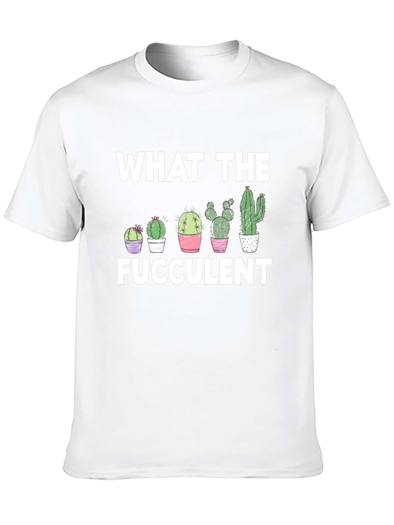 Funny Succulent Graphic Tee - What the Fucculent
