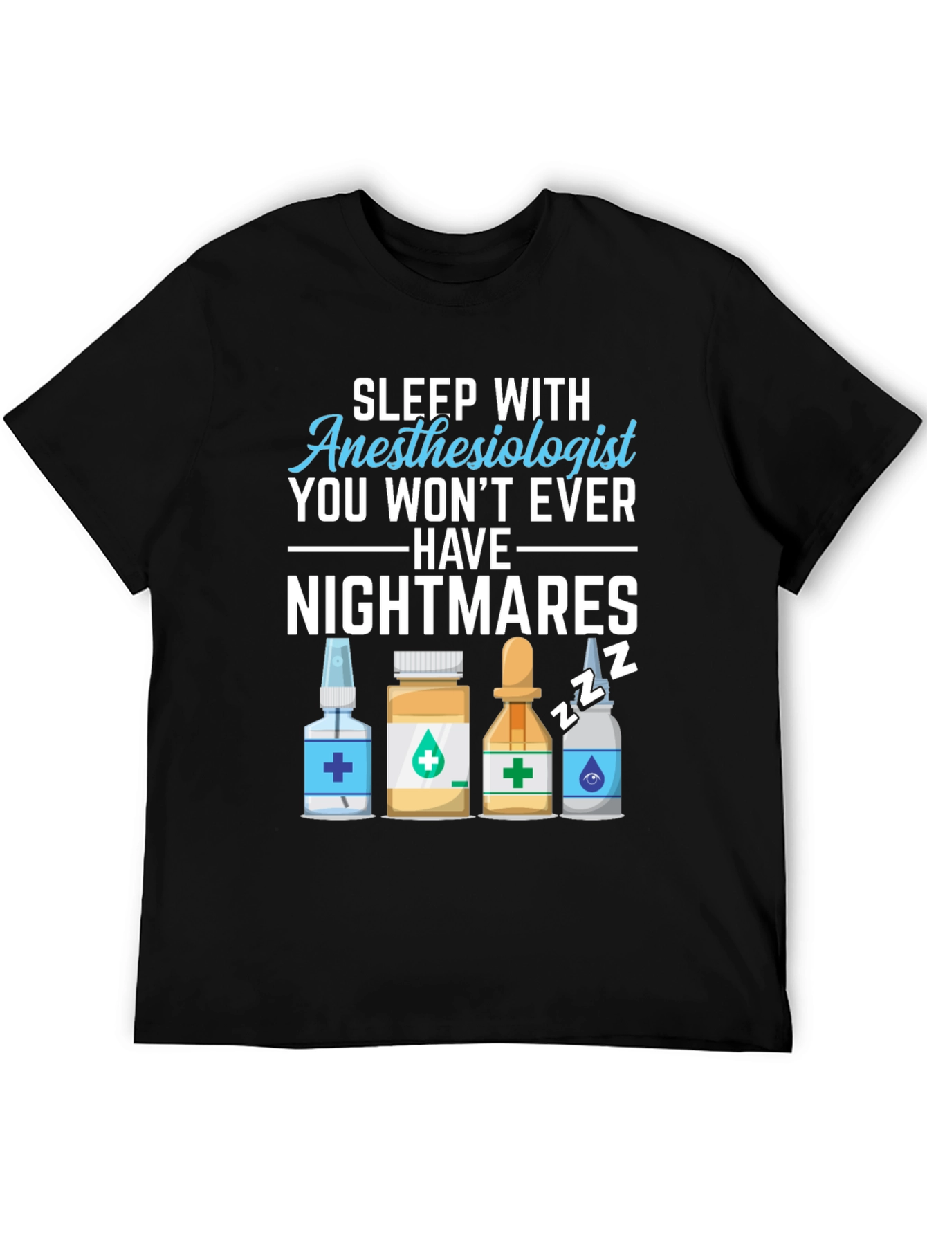 Anesthesiologist Nightmare T-Shirt - Medical Humor Tee
