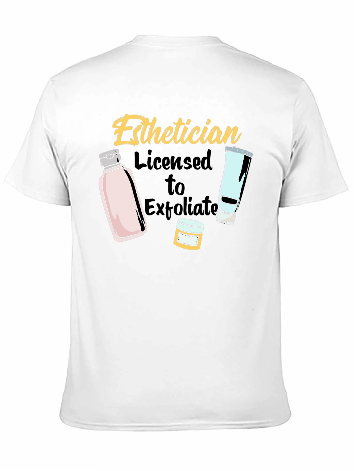 Esthetician Licensed to Exfoliate T-Shirt
