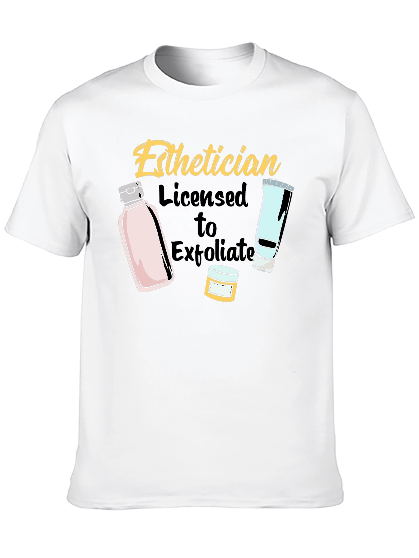 Esthetician Licensed to Exfoliate T-Shirt