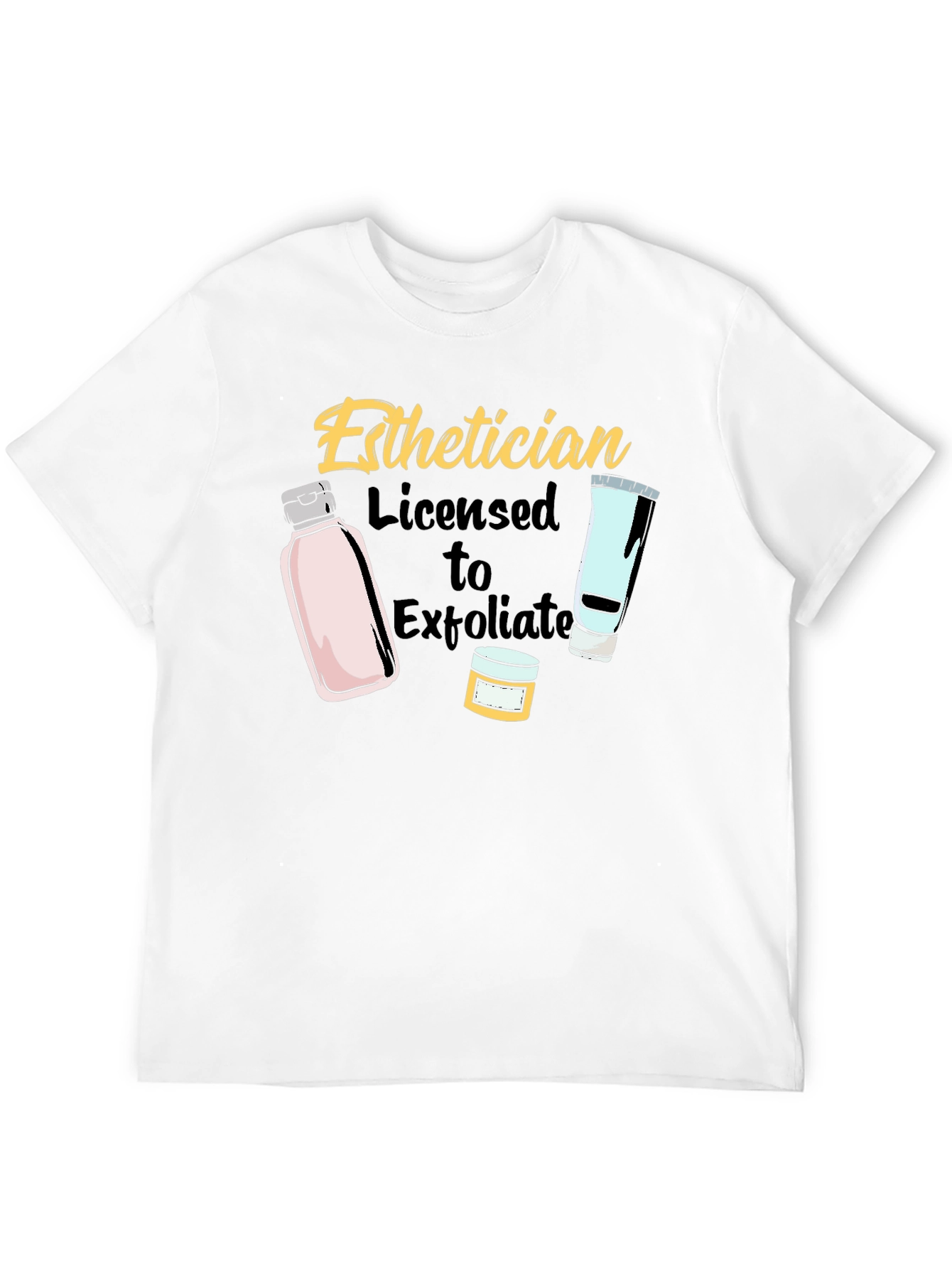 Esthetician Licensed to Exfoliate T-Shirt