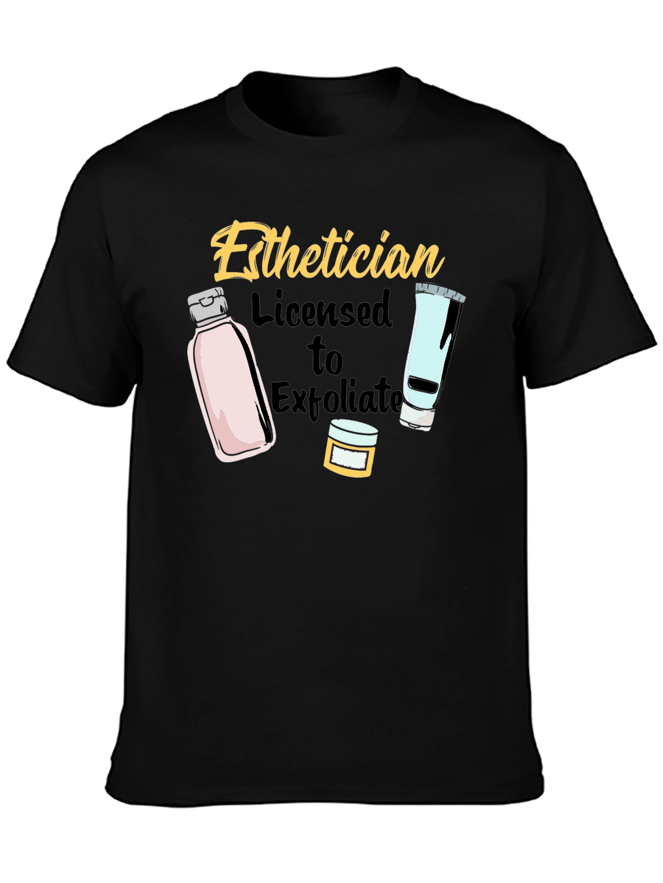 Esthetician Licensed to Exfoliate T-Shirt