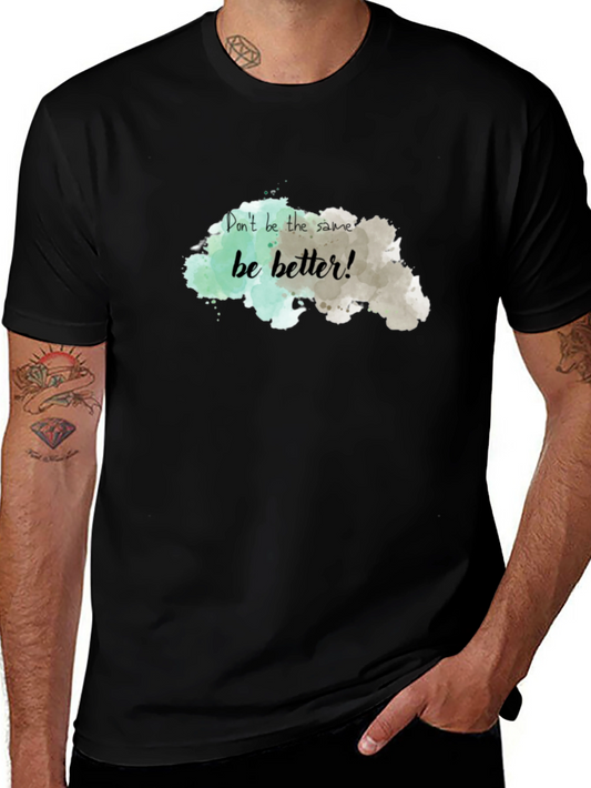 Be Better! Graphic Tee - Motivational T-Shirt