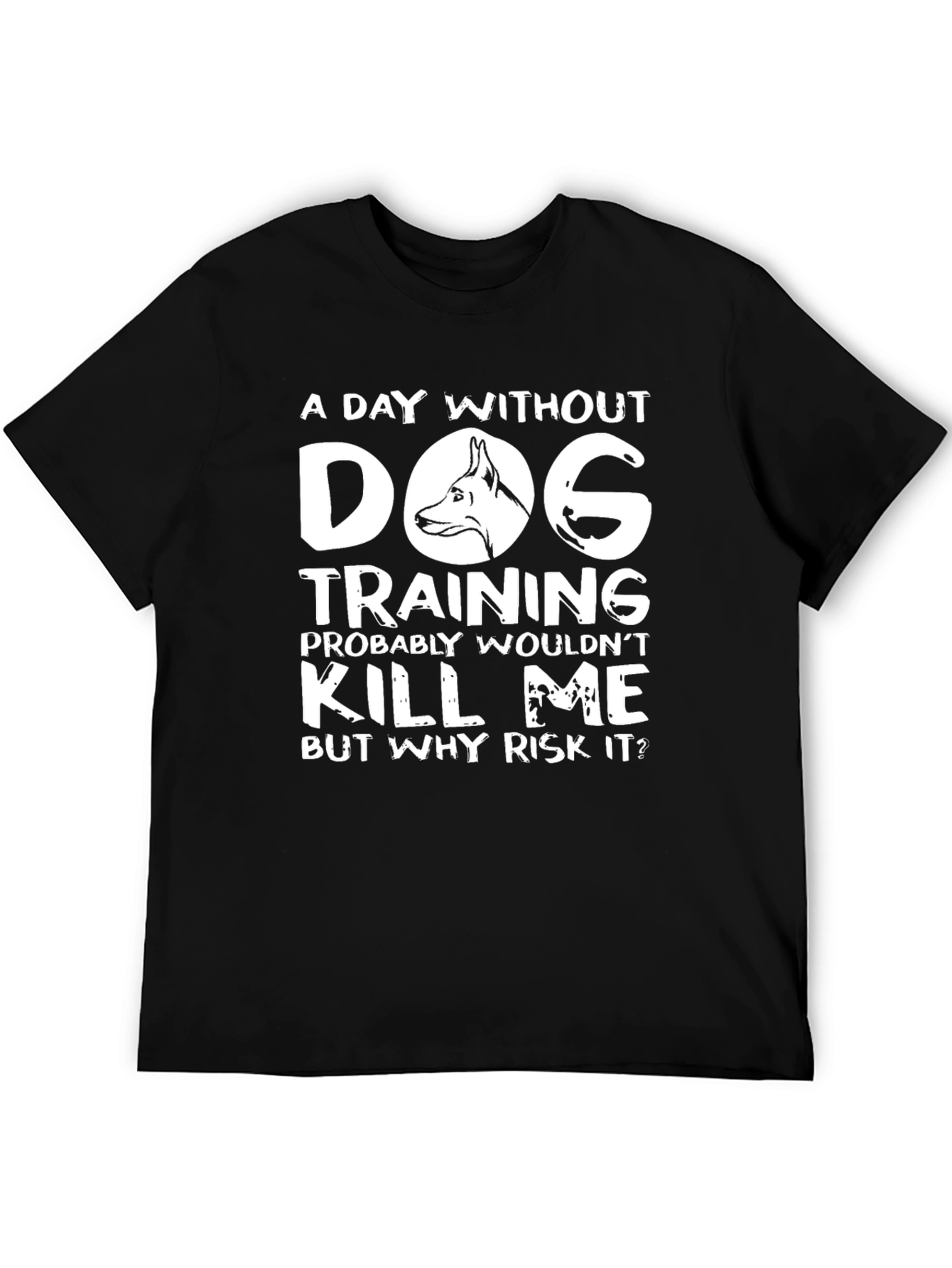 Dog Training T-Shirt - A Day Without Risk