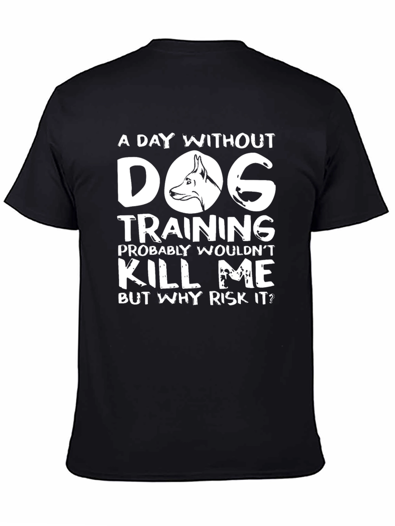 Dog Training T-Shirt - A Day Without Risk