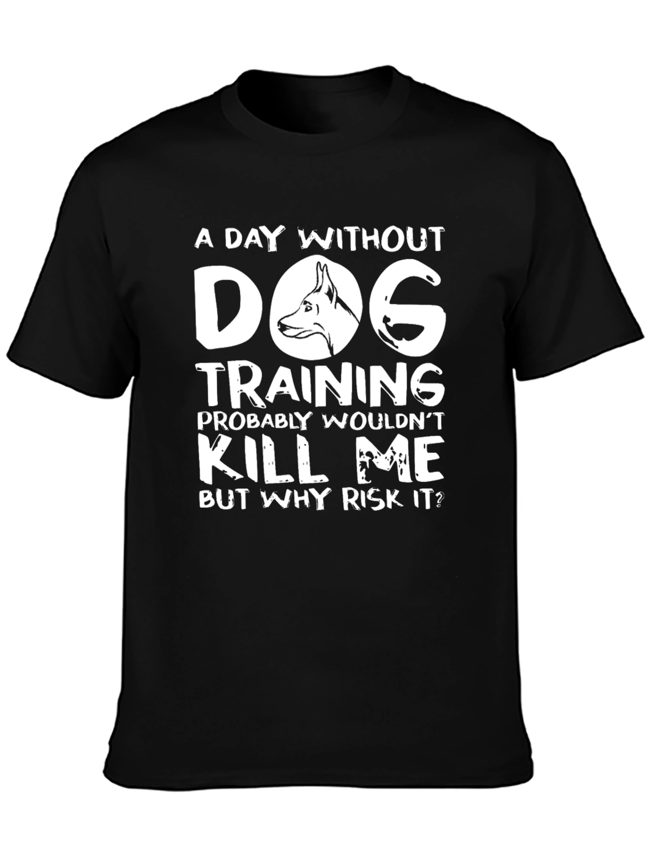 Dog Training T-Shirt - A Day Without Risk
