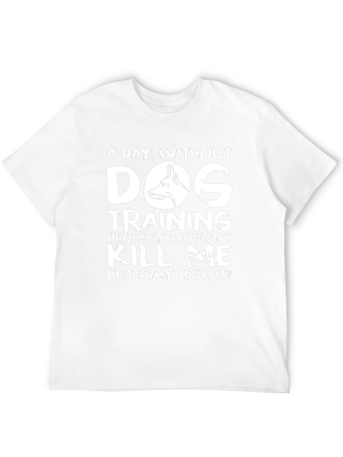 Dog Training T-Shirt - A Day Without Risk