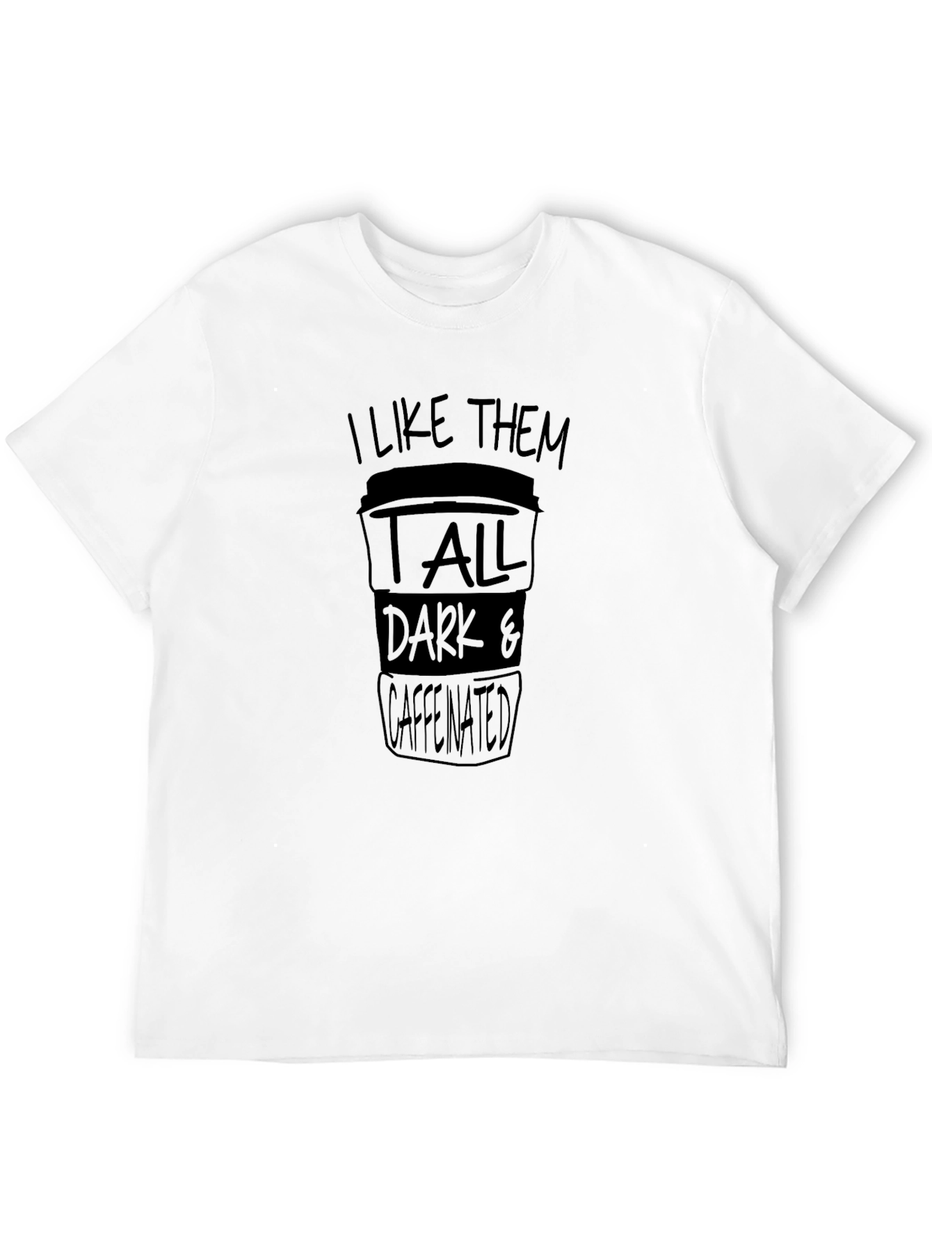 Coffee Lover Tee: Tall Dark & Caffeinated