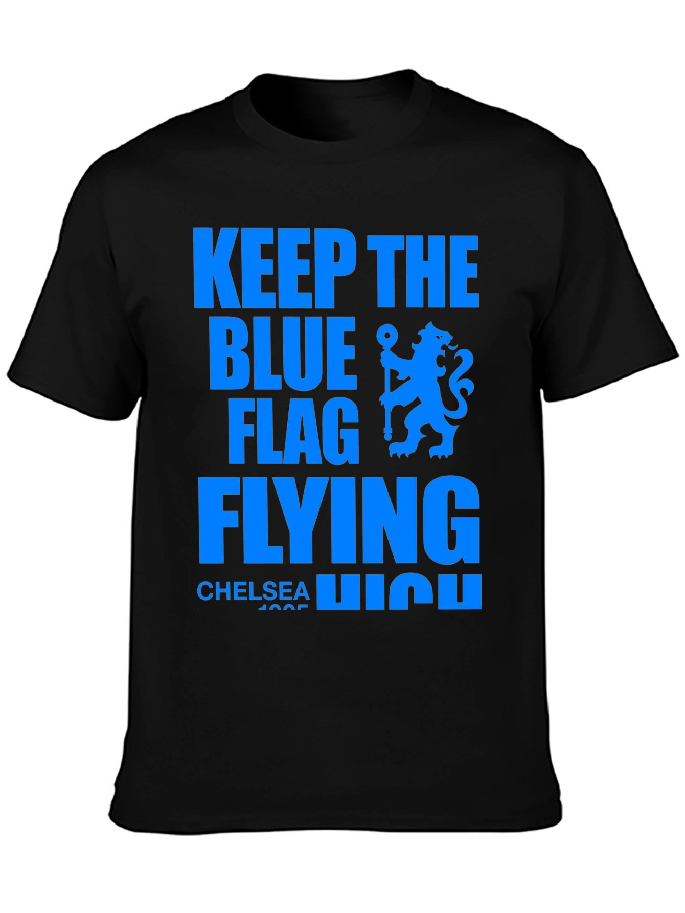 Chelsea FC Keep The Blue Flag Flying High T-Shirt