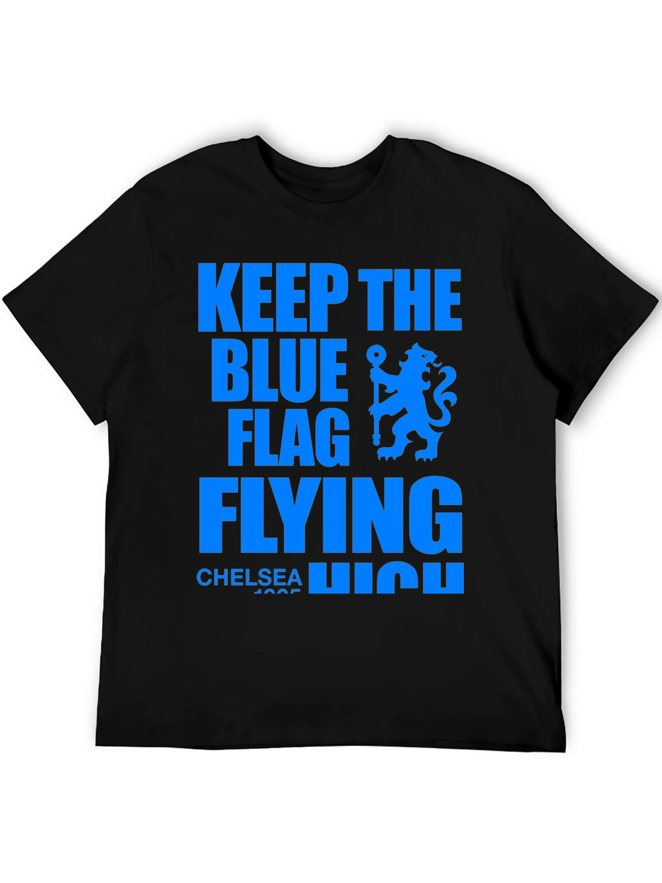 Chelsea FC Keep The Blue Flag Flying High T-Shirt
