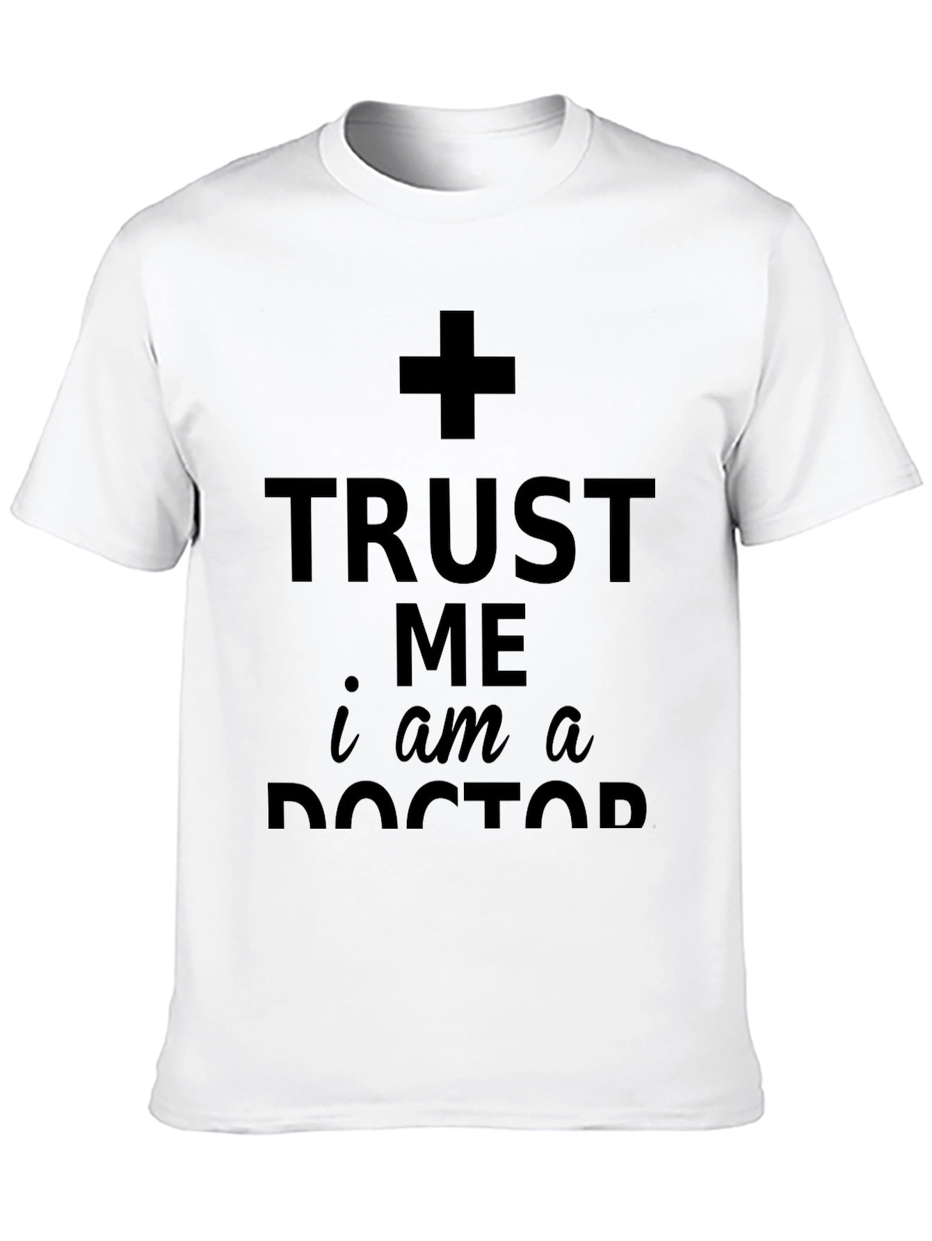 Trust Me Im A Doctor T-Shirt